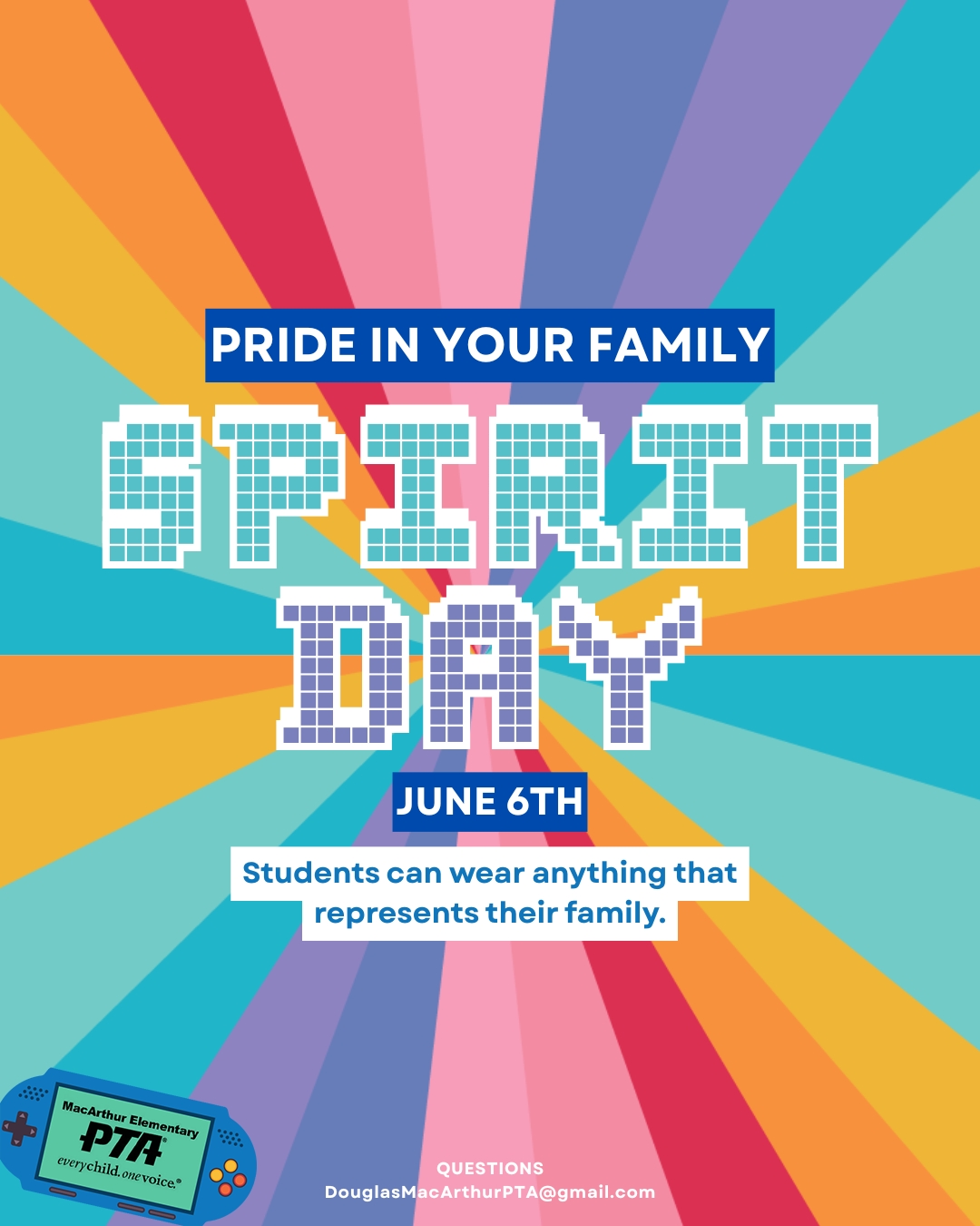 Spirit Day: Pride in Your Family! Every Eagle family is unique — and this Spirit Day is all about celebrating the people, traditions, and connections that make your family special.
📅 Friday, June 5
👕 Spirit Day Theme: Pride in Your Family
Students are invited to wear something that represents their family — favorite colors, matching shirts, cultural pieces, hobbies, sports, traditions, or anything that celebrates what makes your crew YOU 💙
🦅 Uniforms are always welcome — participation is optional
✨ All outfits must follow LBUSD + MacArthur dress code guidelines
👉 Let’s fill campus with family pride, school spirit, and lots of Eagle love
Every family is different. Every family matters.
GAME ON, MacArthur! 🦅🔥
#GameOnMacArthur #MacArthurPTA #SpiritDay #SchoolSpirit #FamilyPride #EaglePride #MacArthurElementary #SchoolCommunity