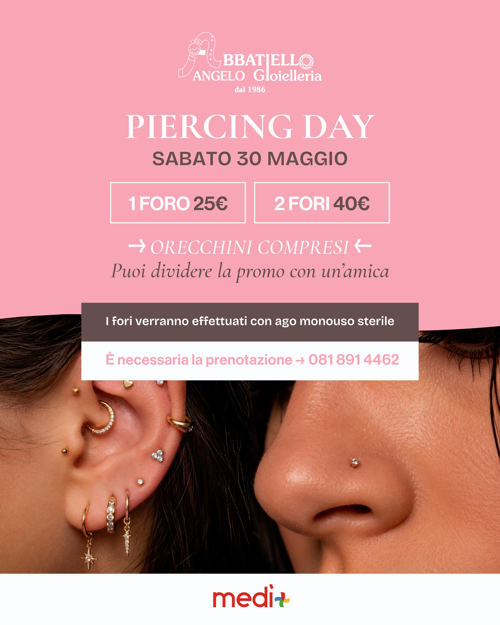 Condividi il Piercing Day con chi vuoi! ✨
Sabato 30 Maggio ti aspettiamo presso la Gioielleria Abbatiello! Scegli la tua promo con orecchini già inclusi:
💎 1 foro: 25€
💎 2 fori: 40