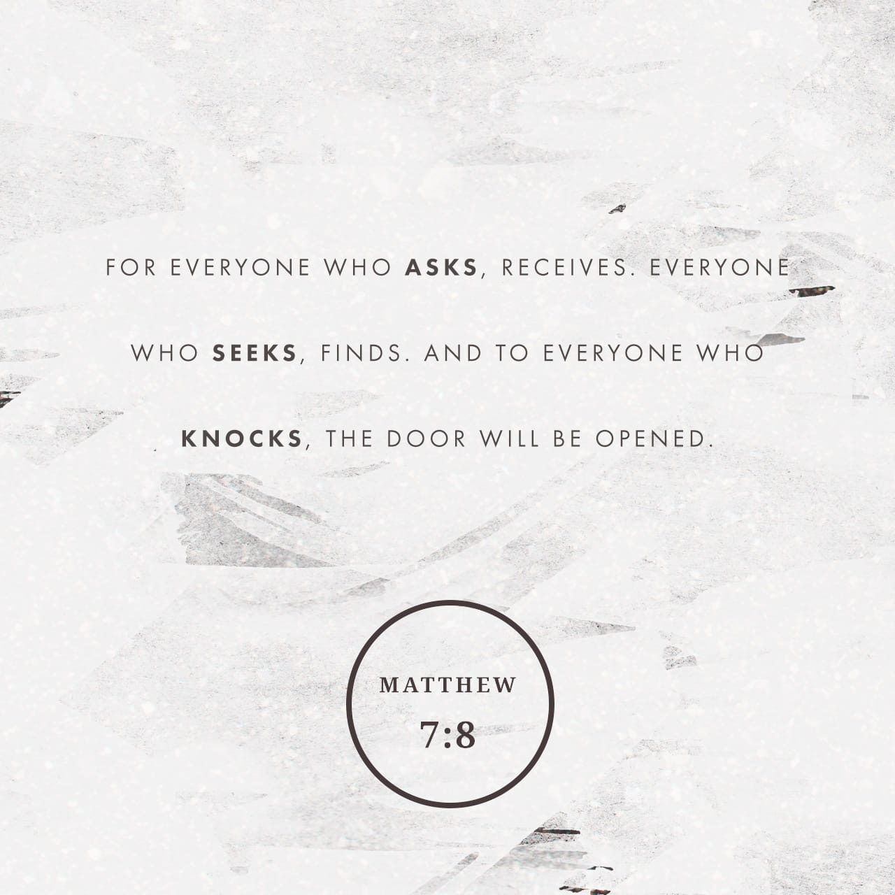 For everyone who asks, receives. Everyone who seeks, finds. And to everyone who knocks, the door will be opened.
Matthew 7:8✝️
Verse of the Day via @YouVersion
#Matthew78 #BibleVerse #FaithPost #ChristianEncouragement #VerseOfTheDay