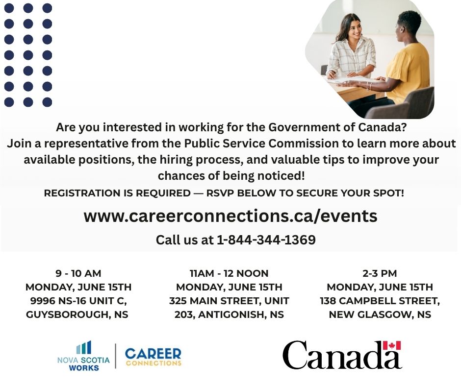Thinking about a career with the Government of Canada? 🇨🇦 GC Jobs
Join a Public Service Commission rep to learn about job opportunities, how the hiring process works, and tips to stand out!
👉 Registration required — RSVP to save your spot!
138 Campbell Street, New Glasgow office
Monday, June 15 from 2-3 pm
www.careerconnections.ca/events