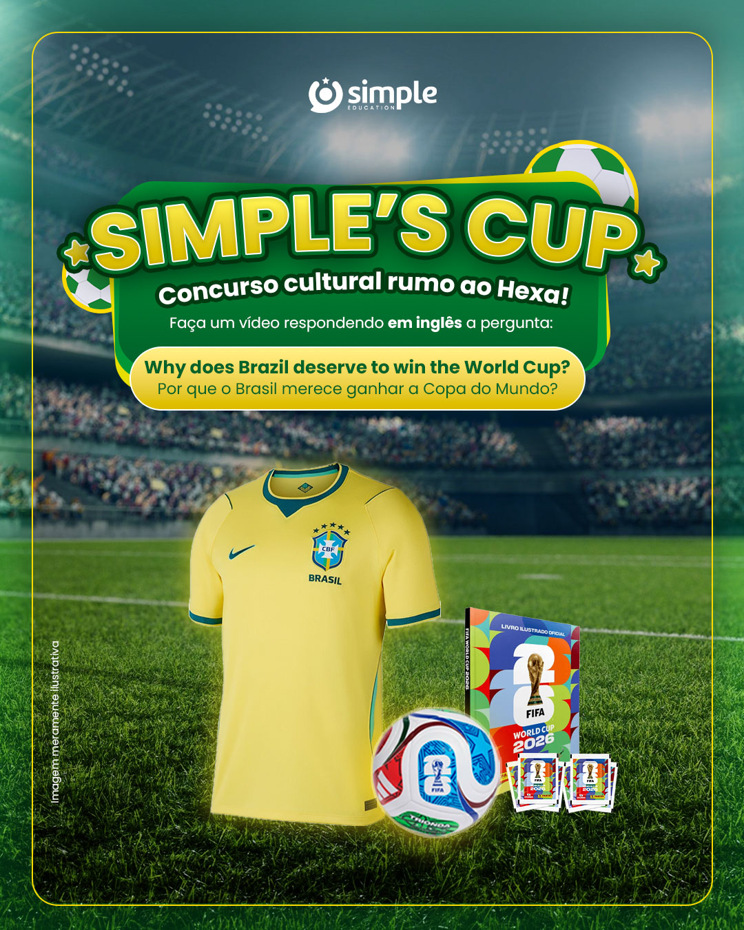 A Simple Education está na torcida pelo Brasil e pela fluência dos nossos alunos! Por isso, preparamos um desafio para vocês soltarem a criatividade e praticarem o speaking. Criamos o Concurso Cultural Simple’s Cup, uma oportunidade para mostrar o inglês e concorrer a prêmios especiais inspirados na nossa paixão pelo futebol. Leia o regulamento e…