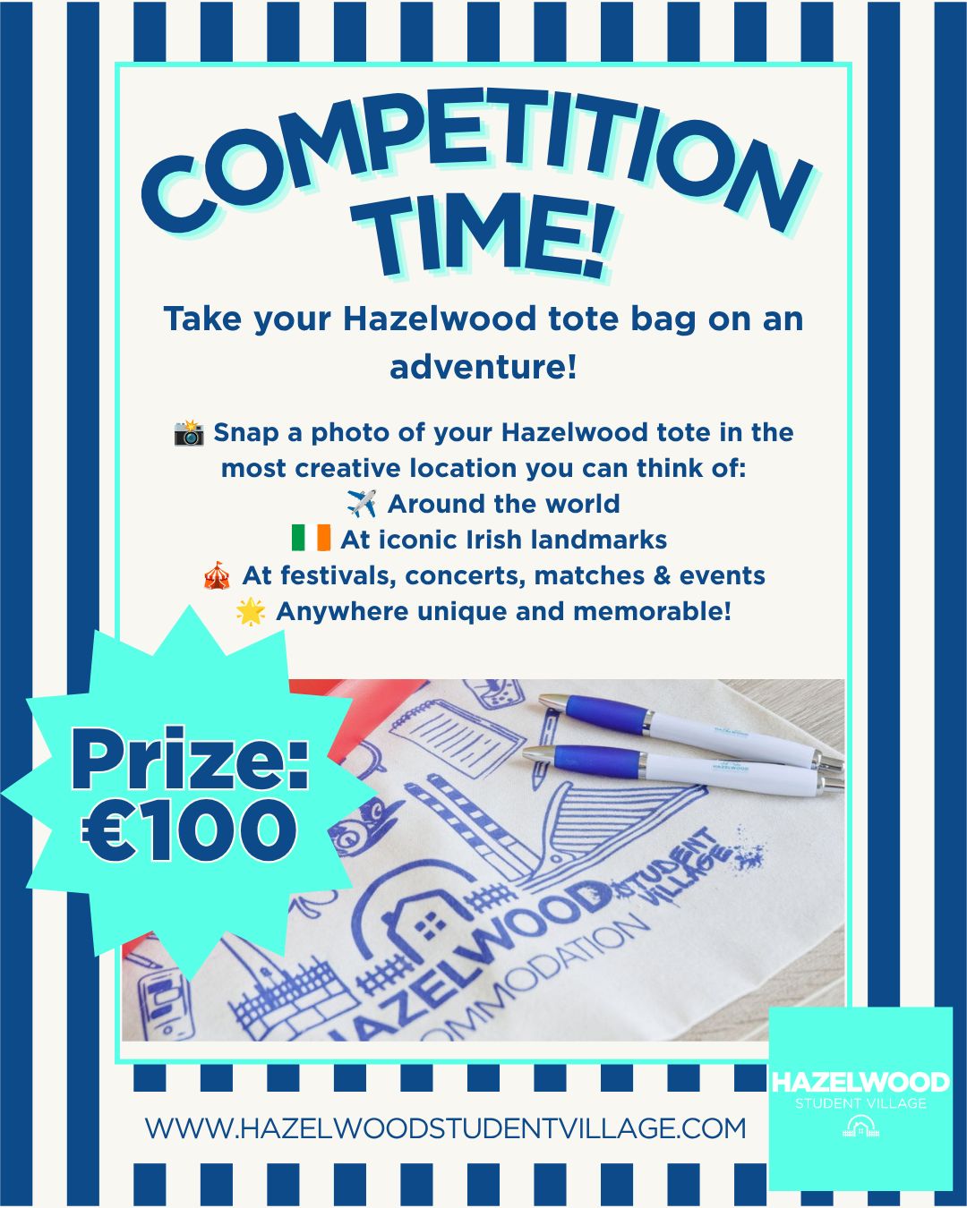 🌍✨ HAZELWOOD TOTE BAG CHALLENGE ✨🌍
We're giving away €100 to the student who captures the most creative photo of their Hazelwood tote bag!
Whether you're travelling abroad, exploring Ireland, attending a festival, concert, sporting event, or just finding a unique spot close to home, we want to see where your tote goes this summer.
📸 How to enter:
✅ Take a photo featuring your Hazelwood tote bag
✅ Post it on Instagram
✅ Tag @hazelwoodstudentvillage in your post or story
We'll be collecting entries all summer and choosing our favourite in September.
🎁 Prize: €100 (on a prepaid credit card)
No tote bag? No problem! Pop into the office and pick one up.
Good luck, and get creative! 🌟
#hazelwoodstudentvillage #HazelwoodToteChallenge #Win100Euro #SummerChallenge #StudentLife