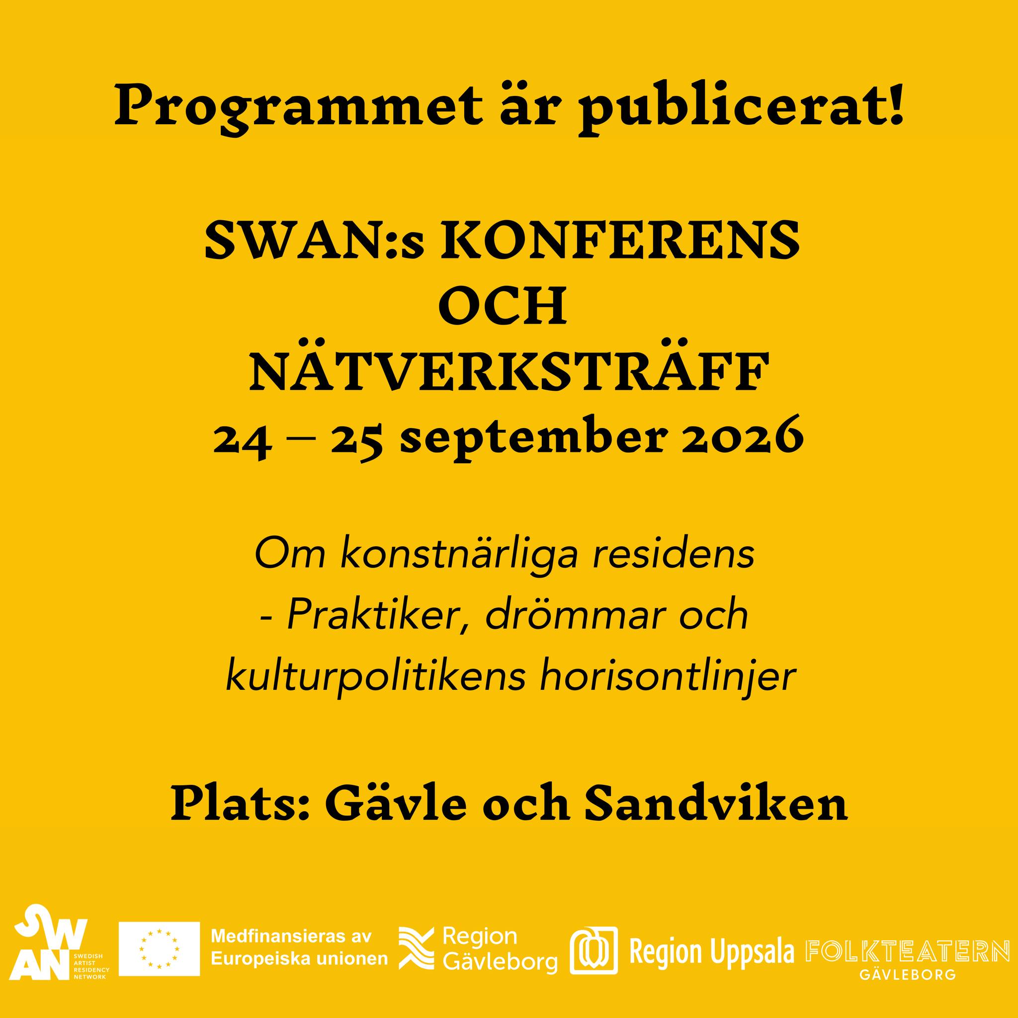 SWAN:s Konferens och nätverksträff - programmet är publicerat 🌼
Varmt välkommen att anmäla dig till SWAN:s konferens och nätverksträff som 2026 tar sin utgångspunkt i de konstnärliga residensverksamheternas alltmer bärande betydelse för samtidens kulturella ekosystem.
Programmet är nu publicerat på: swanresidencynetwork.com/gavle
Hur kan vi skapa förutsättningar för mer hållbara residensprogram, för utbyten av reflektioner och konstnärliga processer som förgrenar sig genom landskapet?
Konferensen 2026 arrangeras av SWAN i samarbete med Region Gävleborg och Region Uppsala och vänder sig till aktörer och utövare inom samtliga konstnärliga fält. Vi välkomnar både redan etablerade residensarrangörer och er som är nyfikna på vad residens är eller som skulle vilja utveckla egna residens 😊 Tillsammans med er ser vi fram emot att nysta i olika former för residensverksamheter och att få tillfälle att lära av varandras erfarenheter, drivkrafter och behov!
Konferensen och nätverksträffen delfinansieras av Region Gävleborg och Region Uppsala, samt av Europeiska regionala utvecklingsfonden och nationella utvecklingsmedel inom projektet Kreativa kuggar.