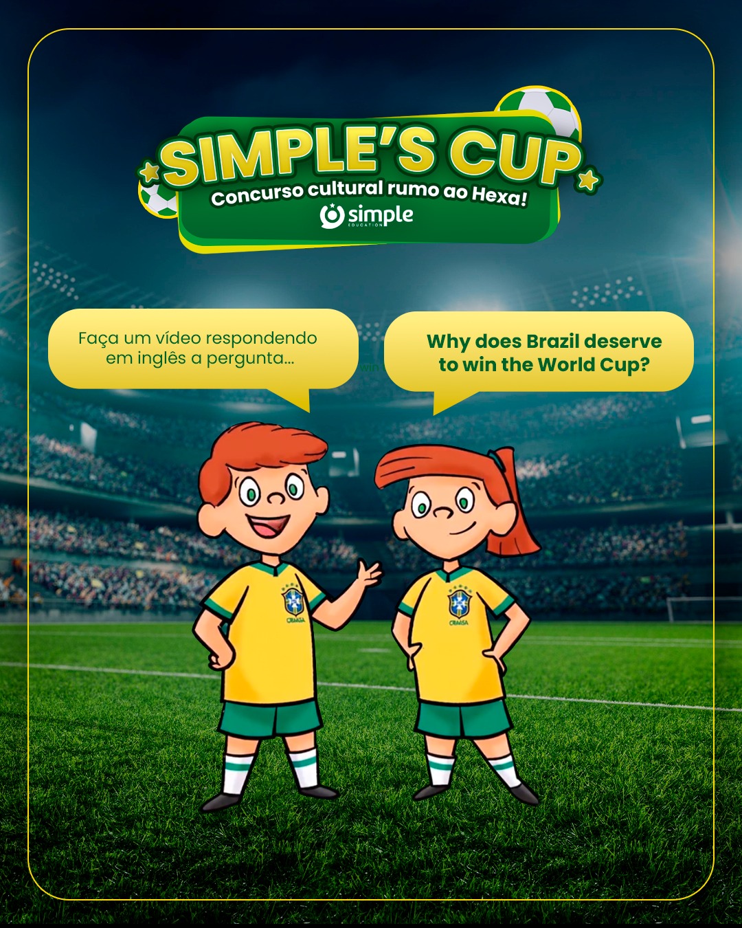 Atenção, alunos das escolas parceiras da Simple! O John e a Linda têm um recado para vocês! Quer participar do nosso concurso cultural Simple’s Cup? Grave um vídeo de até 1 minuto respondendo, em inglês, à pergunta: “Why does Brazil deserve to win the World Cup? ” Poste o vídeo no seu Instagram ou na…