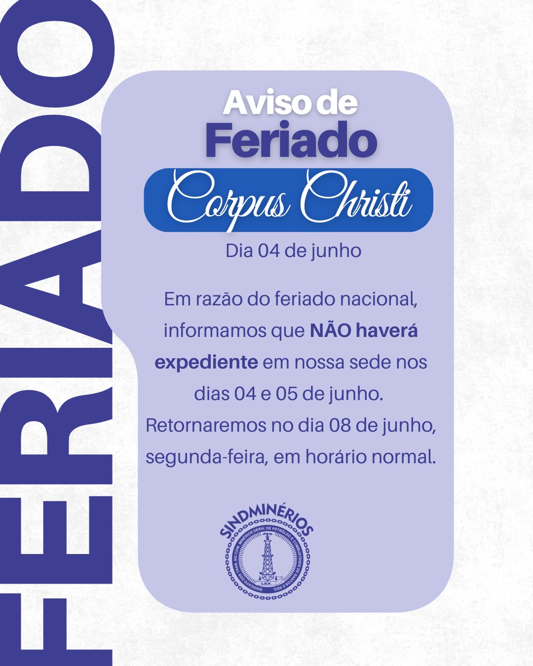📢 AVISO DE FERIADO | CORPUS CHRISTI
Informamos que, em razão do feriado de Corpus Christi, não haverá expediente em nossa sede nos dias 04 e 05 de junho.
Retornaremos às atividades no dia 08 de junho, em horário normal.
Desejamos a todos um feriado de paz, reflexão e momentos especiais ao lado da família. 🙏✨
#SindMinerios #CorpusChristi #AvisoDeFeriado #Comunicado #Sindicato #SantosSP #FeriadoNacional #RetornoAoExpediente