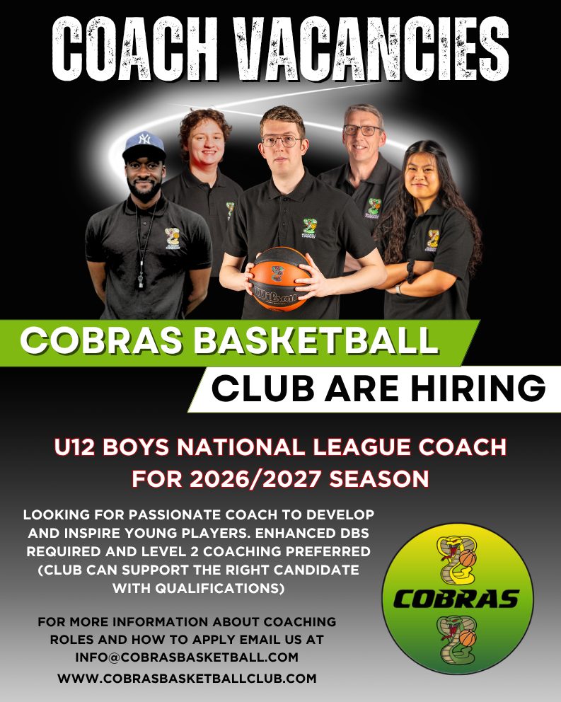 🏀 U12 NATIONAL LEAGUE COACH WANTED 🏀
Cobras Basketball Club are looking for a passionate and committed coach to lead our U12 National League team.
We are looking for someone passionate about developing young players in a competitive environment, with a strong focus on skill development, teamwork, and long-term growth both on and off the court.
Requirements:
Passionate about developing young players
Enhanced DBS required
Level 2 Coaching (Course support available for the right candidate)
🔗 www.cobrasbasketballclub.com
If you’re committed to making a difference through sport and mentoring, we’d love to hear from you: info@cobrasbasketballclub.com