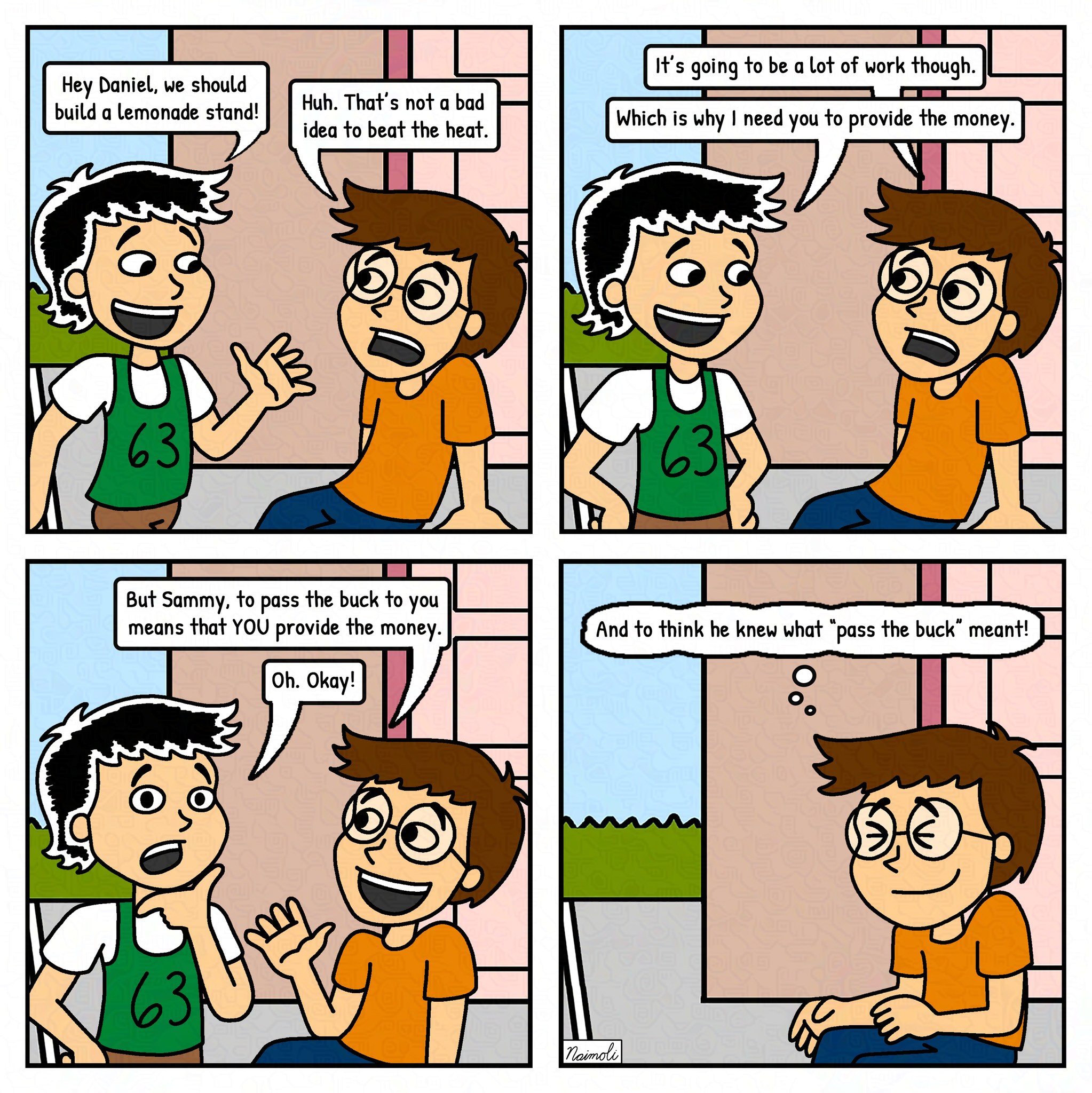 When Daniel tells Sammy to “pass the buck,” he’s not joking — he’s shifting the responsibility right back where it belongs. 💸🍋
Turns out Sammy understands idioms perfectly when they work in Daniel’s favor.
Guess this lemonade stand just got a little more… self-funded. 😏
Check out more logic twists, phrase flips, and kid negotiations gone right (and wrong) in the full Sammy Specific collection on Amazon! 📘 Book 2 coming soon! Link in bio!
#SammySpecific #SammySays #LiteralHumor #FunnyComics #WebcomicSeries #IndieComics #ComicsOfInstagram #KidLogic #WordplayHumor #IdiomJokes #PassTheBuck #LemonadeStand #ComicStripFun #SmartKids #PunnyComics #SupportIndieCreators #ReadMoreComics #ExploreComics #FYPComics
