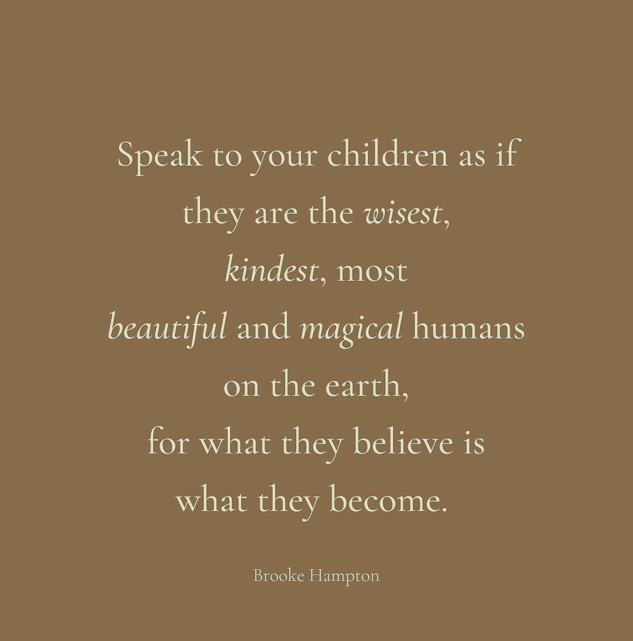 Speak to your child with kindness, patience, and love — as if they are the most important person in the world. Because to them, your voice becomes their inner voice.
The way we talk to children shapes the way they see themselves.
The messages they hear repeatedly become the beliefs they carry into adulthood.
-“I’m proud of you.”
- “You matter.”
- “I love who you are.”
- “Mistakes are okay.”
- “I’m here for you.”
Children don’t need perfect parents. They need safe, connected adults who help them feel valued, capable, and loved.
Your words have the power to build confidence, emotional security, resilience, and self-worth that lasts a lifetime.