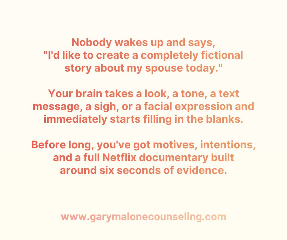 The problem with assumptions is they feel exactly like facts.
That's what makes them so dangerous.
Nobody wakes up and says, "I'd like to create a completely fictional story about my spouse today."
Your brain takes a look, a tone, a text message, a sigh, or a facial expression and immediately starts filling in the blanks.
Before long, you've got motives, intentions, and a full Netflix documentary built around six seconds of evidence.
Then you get angry at your spouse for a story they didn't even know was being written.
Most marriage fights don't start with what actually happened.
They start with what one person assumed happened.
And the scary part?
The assumption feels so true that it never occurs to us to verify it.
That's why curiosity saves marriages.
Because assumptions feel like facts.
Until you ask a question.