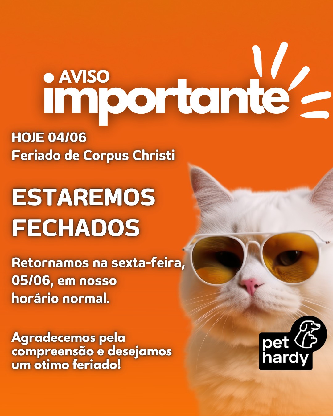 📅 Aviso Importante, pessoal! 🐾
HOJE 04 DE JUNHO (QUINTA-FEIRA) estaremos fechados em razão do feriado da Corpus Christi. Retornaremos com todo carinho e disposição na sexta-feira, dia 05/06🐶💛
Aproveitem o feriado com seus pets !
📲 Agende pelo WhatsApp: (11) 91346-6234
📍 Av. Miruna, 272 – Indianópolis – São Paulo
💛 Equipe Pet Hardy
#PetHardy #AvisoImportante #Feriado #CorpusChristi #Comunicado #CuidadosComPet#PetShopSP #VeterináriaSP