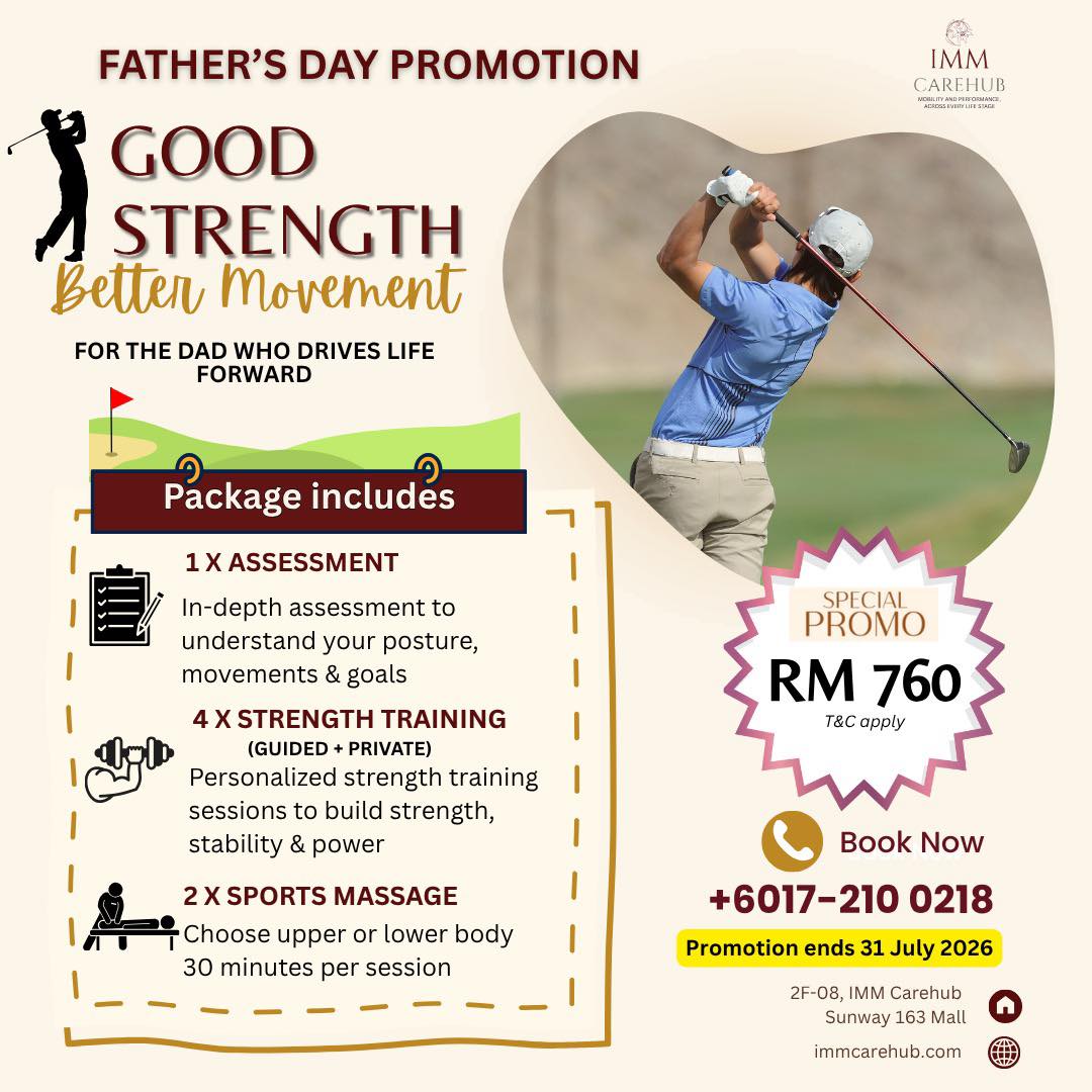 "Because strength isn't just for the golf course—it's for life."
This Father's Day, celebrate the man who has always kept life moving forward.
Whether he's on the golf course, at work, travelling, or spending time with family, strength, balance, and mobility play an important role in maintaining an active and independent lifestyle.
Treat Dad to a wellness experience designed to help him move better, feel stronger, and stay active for the years ahead.
🎉 Special Promotion: RM760
📅 Valid until 31 July 2026
📞 Book your appointment: +6017-210 0218
#IMMCarehub #FathersDay2026 #GoodStrengthBetterMovement #HealthyAgeing #StrengthTraining #ActiveLiving #GolfWellness #MoveWellLiveWell