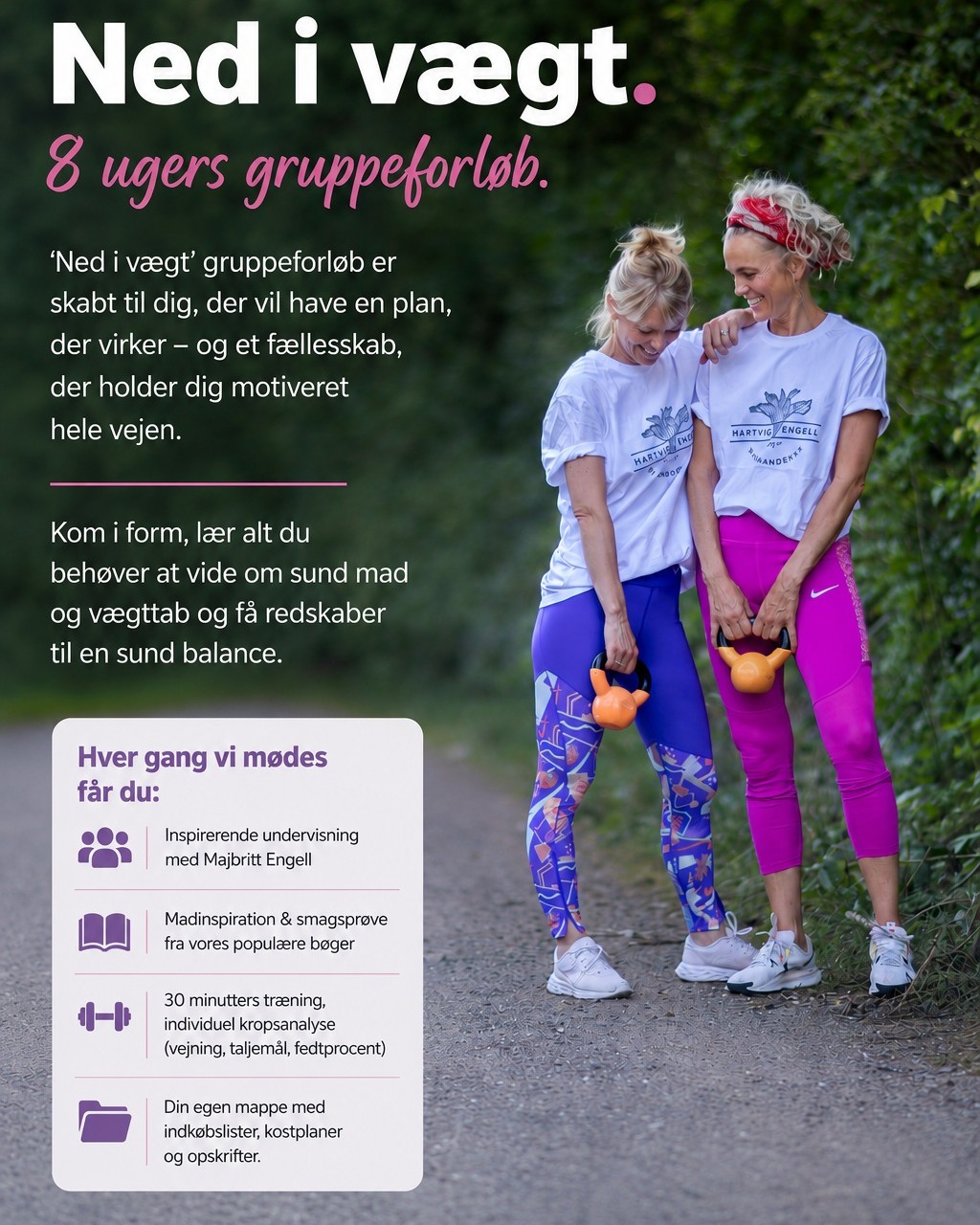 NED I VÆGT.
Opstart 18 aug. 2026 kl. 17.15.
En livsstilsinvestering.
Viden om sund mad, træning du bliver glad af og lækker mad ved hver undervisning.
BOOK din plads her:
https://www.hartvig-engell.dk/kurser-og-foredrag/boost
Psst august holdet ryger typisk hurtigt. Skriv til os hvis du vil betale i rater.