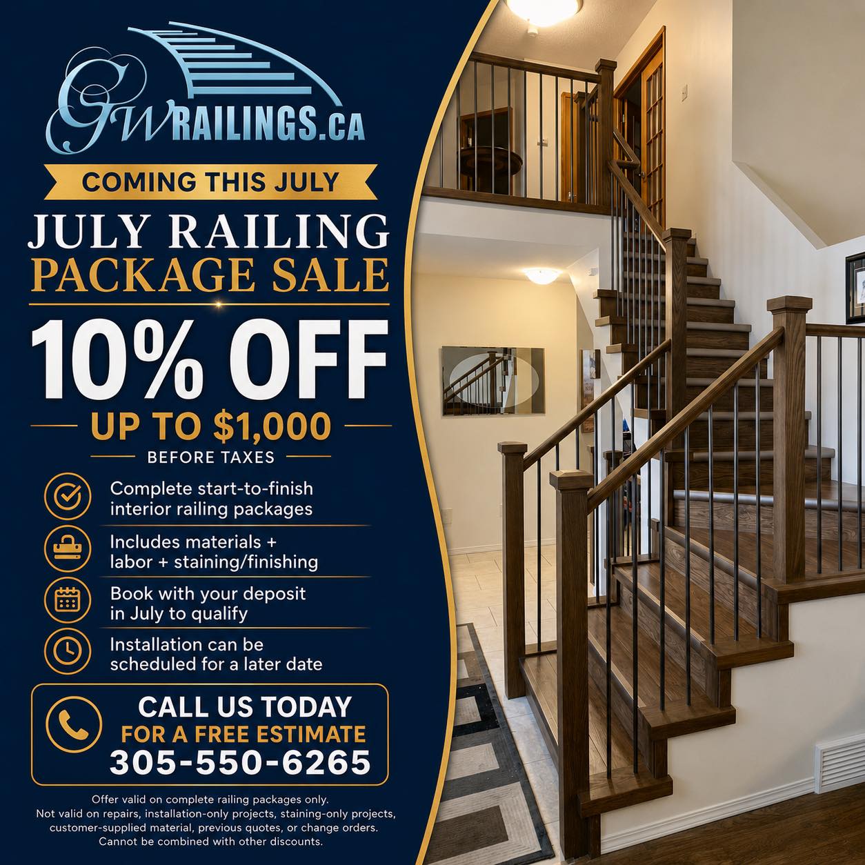 COMING THIS JULY — GW Railings July Railing Package Sale
Thinking about upgrading your interior railing this summer?
For the month of July, GW Railings is offering:
10% OFF — up to $1,000 before taxes
This offer applies to complete start-to-finish interior railing packages, including:
Material supply
Professional installation
Staining and finishing
To qualify, your project must be booked with a deposit during the month of July. Installation can be scheduled for a later date.
This is a great opportunity to upgrade your home with a custom interior railing while saving on your full railing package.
Call us today for a free estimate: 305-550-6265
Offer valid on complete railing packages only. Not valid on repairs, installation-only projects, staining-only projects, customer-supplied material, previous quotes, or change orders. Cannot be combined with other discounts.
#GWRailings #Regina #YQR #InteriorRailings #CustomRailings #StairRailing #HomeRenovation #RailingRenovation