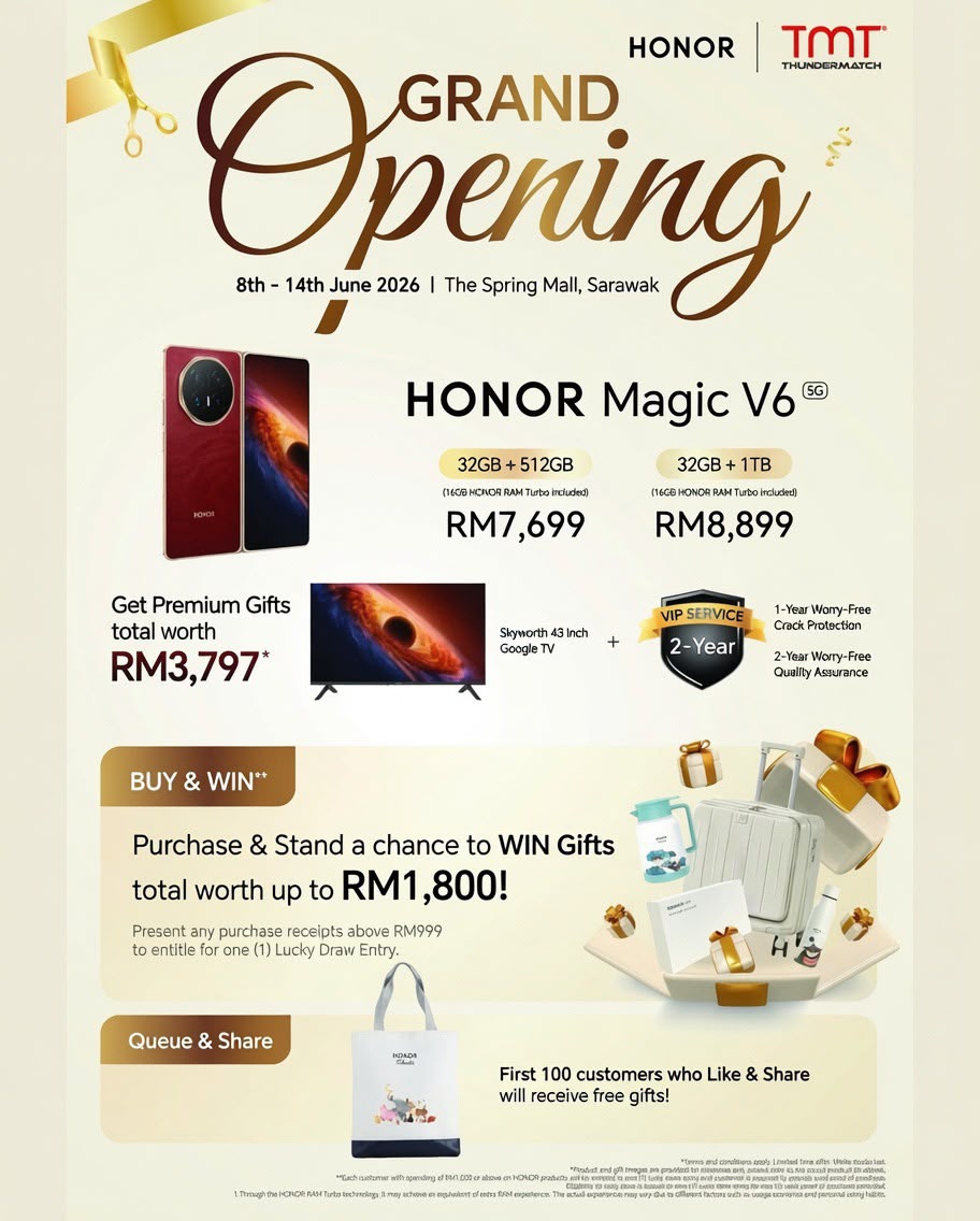 HONOR Concept Store Grand Opening @ The Spring Shopping Mall,Kuching !
Date : 12/06/2026 (Friday)
Time: 11am
Join us from now until 14th June 2026 and celebrate with exclusive grand opening deals, premium gifts, and exciting rewards! ✨
𝐁𝐔𝐘 & 𝐖𝐈𝐍
🎁 Stand a chance to WIN gifts worth up to RM1,800!
🛍️ Spend RM999 and above in a single receipt = 1 lucky draw entry
📱 Purchase any HONOR Magic Series Smartphone = 2 lucky draw entries
𝐐𝐔𝐄𝐔𝐄 & 𝐒𝐇𝐀𝐑𝐄
👍 Like & Share HONOR Experience Store The Spring Kuching Facebook Page to receive an exclusive free gift!
🎁 Limited to the first 100 customers on 12 June 2026 only.
Visit us at:
📍First Floor, Lot 103B
*Terms and conditions apply. While stocks last.
*Queue & Share is available on 12 June 2026 only.
#TMTbyThunderMatch #onlyatTMT #HONOR #GrandOpening #HonorTheSpringKuching #thespringkch