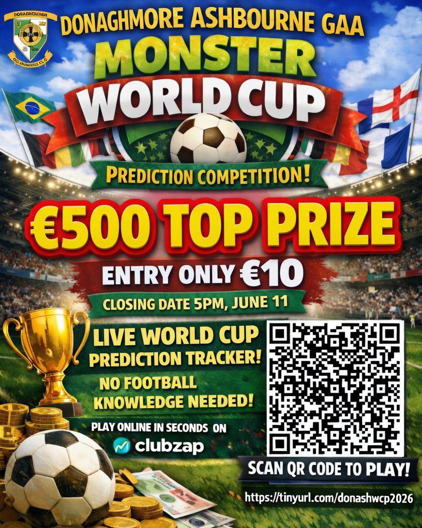 https://donashgaa.clubzap.com/products/36259/purchases/new
Donash World Cup prediction competition. No soccer knowledge needed, answers randomly assigned, just fill in tie breakers.
€10 entry on clubzap. Live league table to track progress with your predictions through the competition will go out after closing date 5pm June 11th.