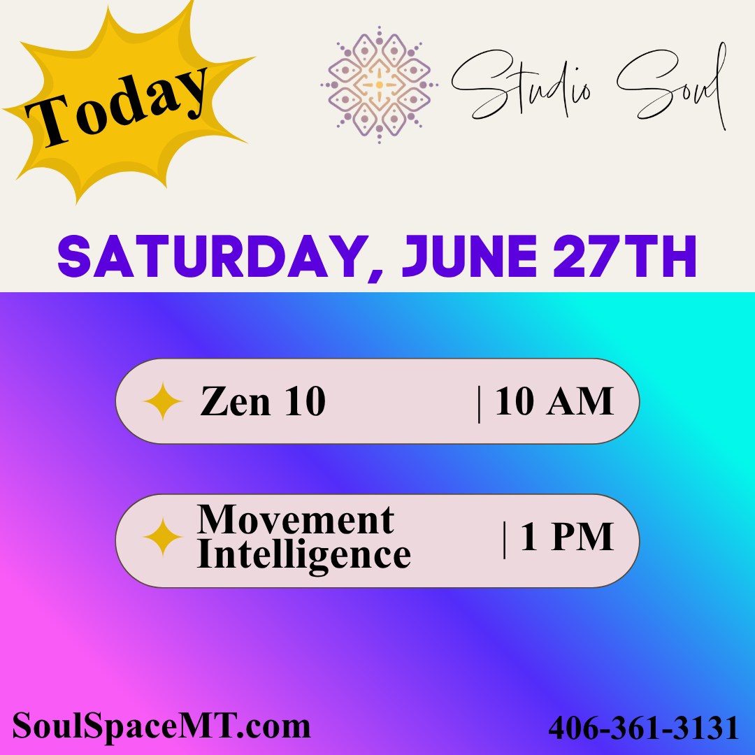 Today's Classes! 💫 Join us at www.SoulSpaceMT.com