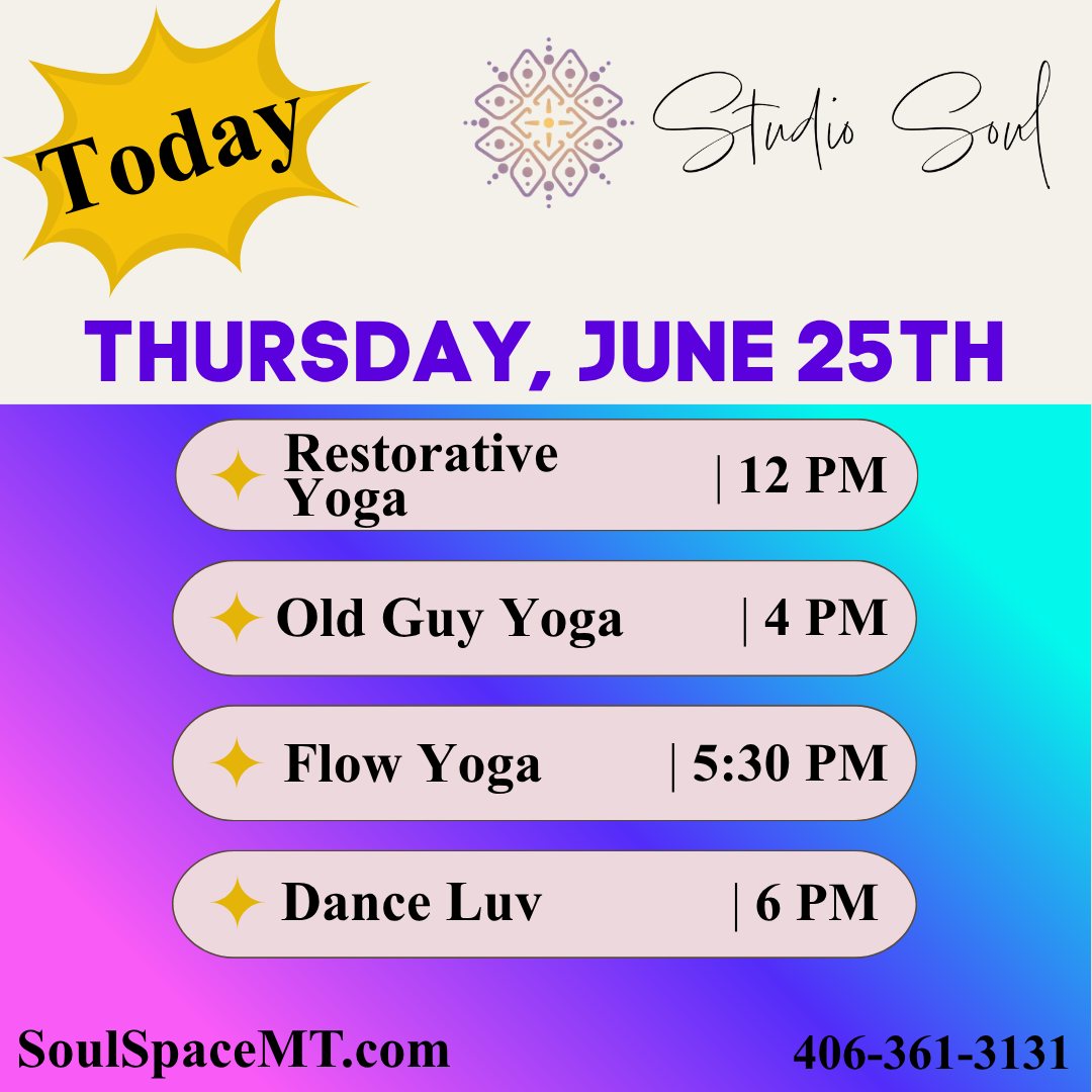 Today's Classes! 🧘♀️ Sign up at www.SoulSpaceMT.com