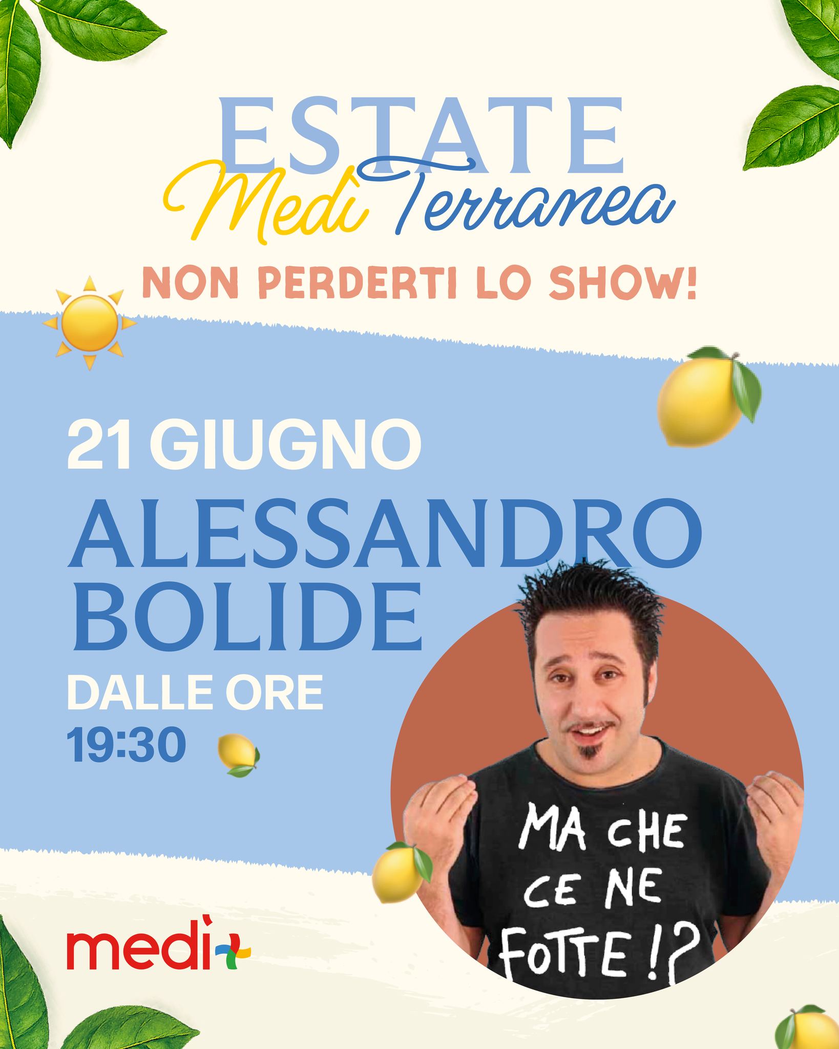 🍋 "Ma che ce ne fotte!?" Il primo grande appuntamento con le risate di Estate MediTerranea è alle porte!
Il 21 giugno sul palco del Medì arriva l'irresistibile comicità di Alessandro Bolide! Preparatevi a una serata di cabaret travolgente, dove il buon umore e il relax saranno le uniche parole d'ordine. 🤣✨
Se hai bisogno di staccare la spina e farti due risate di cuore, questo è l'evento che fa per te.
⏰ Quando: Domenica 21 Giugno dalle ore 19:30
📍 Dove: Centro Commerciale Medì
🎟️ Ingresso libero
Tagga nei commenti qualcuno che ripete sempre il suo tormentone! 👇
#CCMedì #EstateMediTerranea #AlessandroBolide #Machecenefotte #Cabaret #MadeInSud #Comicità #EventiCaserta #CampaniaEventi #Divertimento