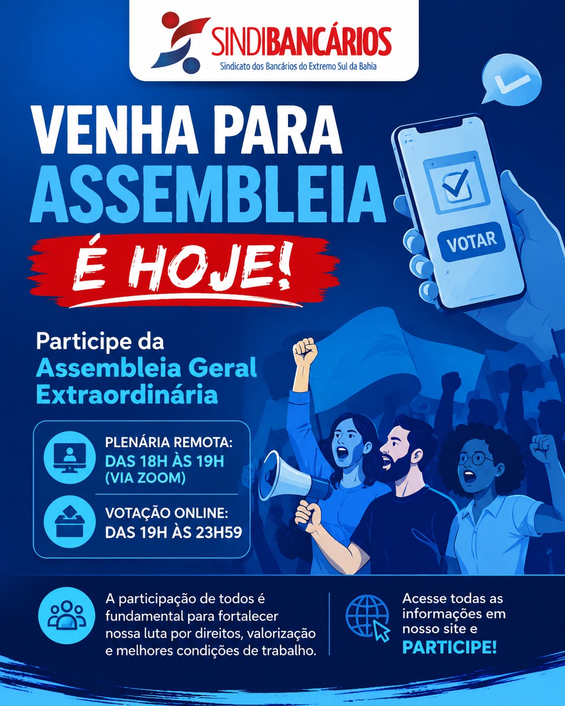 📢 VENHA PARA A ASSEMBLEIA! É HOJE!
Participe da Assembleia Geral Extraordinária dos Bancários e ajude a definir os rumos da Campanha Nacional 2026.
🖥️ Plenária Remota
⏰ Das 18h às 19h
🔗 Zoom: https://us06web.zoom.us/j/85325298431
🔑 Senha: 123456
🗳️ Votação Online
⏰ Das 19h às 23h59
🔗 Vote em: https://bancarios.votabem.com.br
Sua participação é fundamental para fortalecer nossa luta por direitos, valorização profissional e melhores condições de trabalho.
📲 Confira mais informações em nosso site:
https://www.sindibancarios.com.br
#AssembleiaGeral #CampanhaSalarial2026 #Bancários #SindibancáriosBA #UnidadeNaLuta #SindicatoDosBancários
