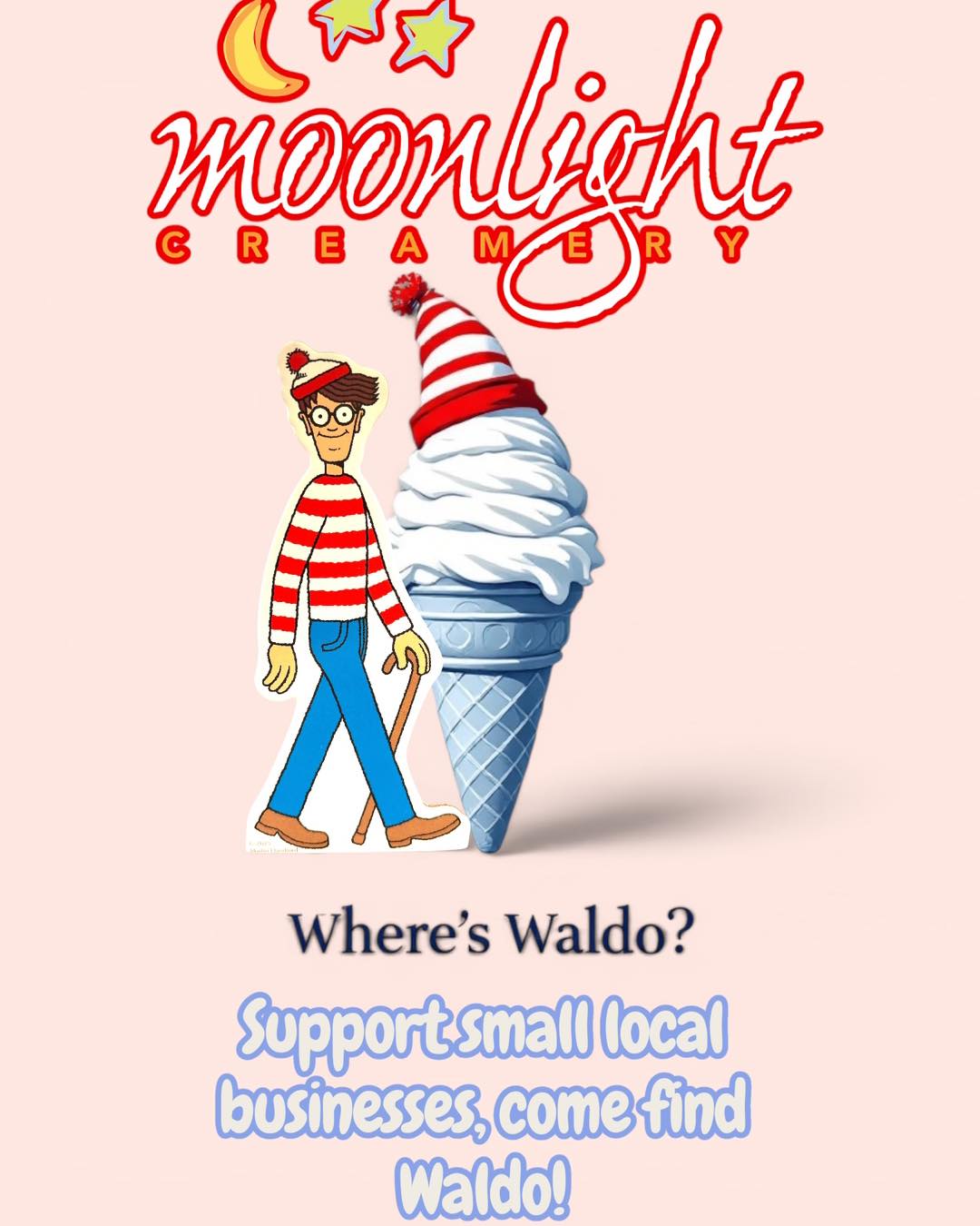 🚨 Calling all Moonlight Creamery customers… we need your help! 🚨
🔎 Where’s Waldo? Starting July 1, Waldo will be hiding in 27 local Fairport businesses—including Moonlight Creamery!
Here’s how to join the fun:
📍 Visit participating businesses and spot Waldo.
✅ Collect a store stamp or signature at each location.
🎉 Once you’ve collected at least 10 stamps or signatures, head over to Another Chapter Bookstore to claim a Waldo poster and a $1 off coupon (available to the first 125 Waldo spotters).
Think you can find them all? If you collect all 27 stamps or signatures, you’ll also be entered into a grand prize drawing for a special Waldo prize!
🗓️ The search runs July 1 through July 31, with the prize drawing taking place at 6:00 PM on August 4 at Another Chapter Bookstore.
We’re so excited that Another Chapter Bookstore is hosting this amazing community event and bringing people together to support our wonderful small businesses throughout Fairport. We can’t wait to see all of you on the hunt!
👀 Keep your eyes peeled… Waldo is waiting!