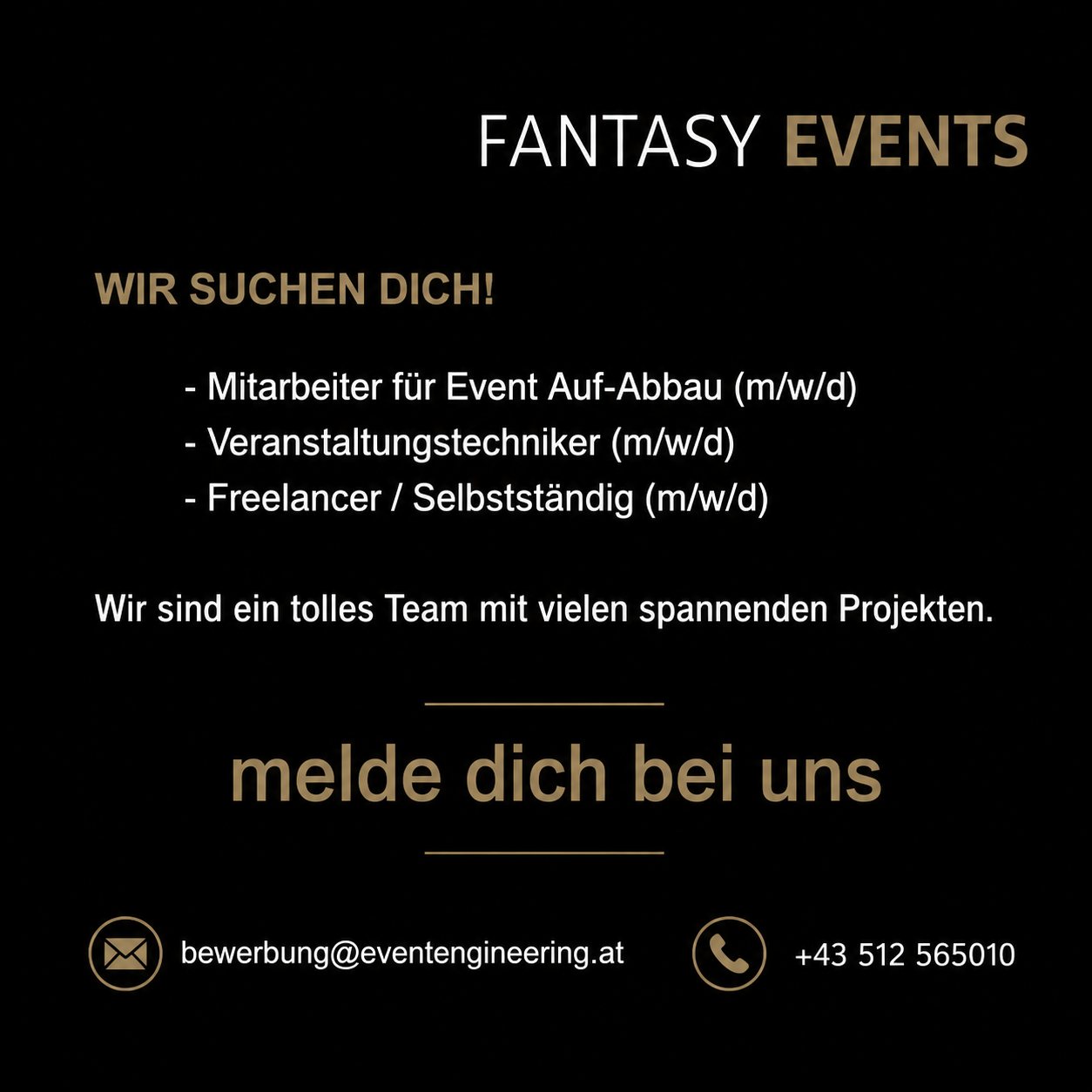 Wir suchen dich 💪🏻💪🏻
- Veranstaltungstechniker (m/w/d)
- Mitarbeiter für Event Auf-Abbau (m/w/d)
- Freelancer / Selbstständig (m/w/d)
Wir sind ein tolles Team mit vielen spannenden Projekten.
❗️melde dich bei uns ❗️
bewerbung@eventengineering.at
+43 512 565010
https://www.eventengineering.at/unternehmen