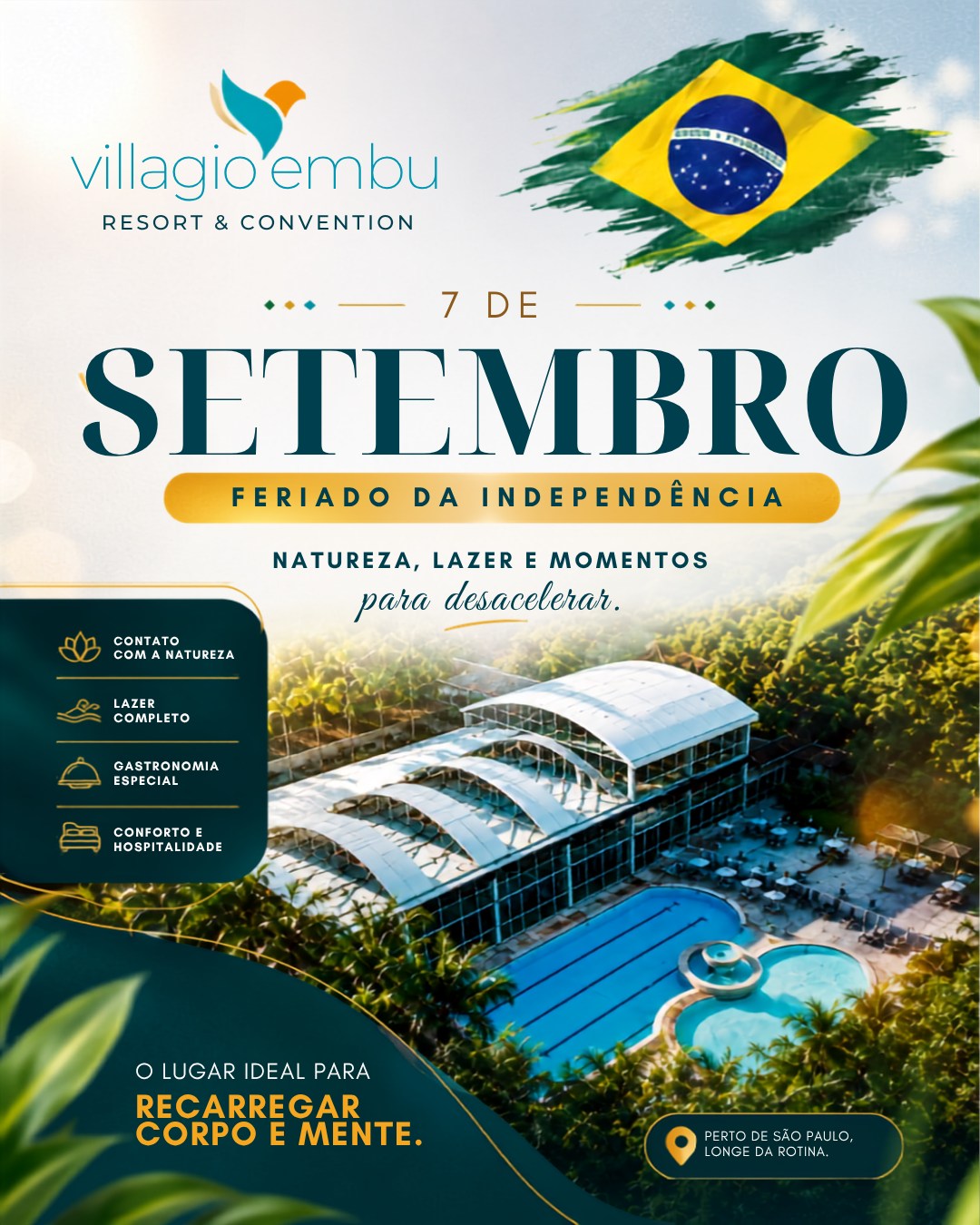 🇧🇷 7 de Setembro: transforme o feriado em dias inesquecíveis!
Que tal aproveitar o feriado da Independência para desacelerar e viver momentos especiais com quem você ama?
No Villagio Embu Resort & Convention, você encontra o equilíbrio perfeito entre natureza, conforto e lazer, a poucos minutos de São Paulo. Aproveite piscinas, trilhas, quadras esportivas, mini golfe, gastronomia especial e uma estrutura completa para toda a família.
Respire ar puro, recarregue as energias e celebre o início de uma nova estação em um ambiente cercado pelo verde, onde cada momento se transforma em uma lembrança especial.
✨ Faça deste feriado uma pausa para relaxar, se divertir e criar novas memórias.
📲 Garanta sua reserva e venha viver essa experiência no Villagio Embu!
#VillagioEmbu #7DeSetembro #FeriadoDaIndependência #Resort #EmbuDasArtes #ResortPertoDeSãoPaulo #TurismoSP #Natureza #Descanso #LazerEmFamília #ViagemEmFamília #FeriadoProlongado #Hospedagem #ExperiênciasInesquecíveis