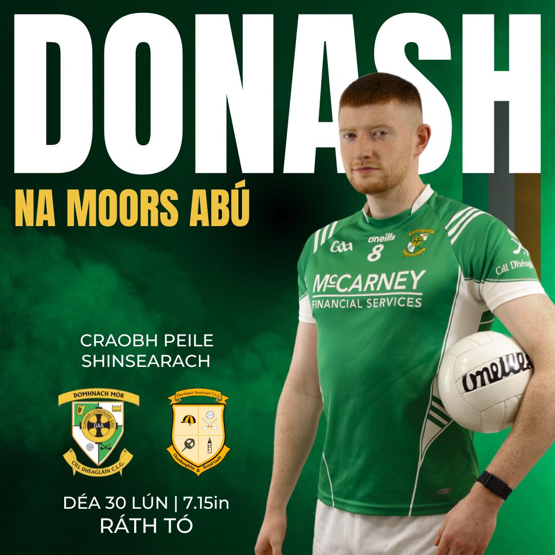 Ratoath is the venue for tonight's @meathgaa_official Senior Championship clash with @dunshaughlinandroyalgaels. Bígí linn chun tacú lenár mbuachaillí ag 7.15pm. Ádh mór lads!
www.donashgaa.com
THE MOORS - Mo Chlub | Do Chlub | Ár gClub! Proudly sponsored by McCarney Financial Services