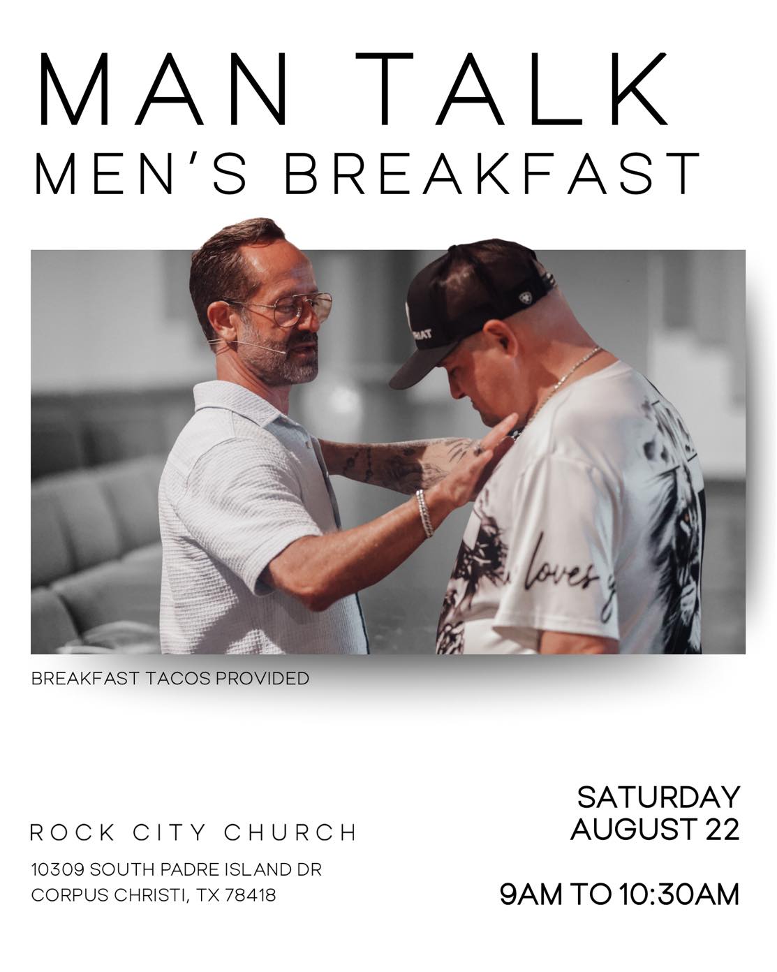 Men you are invited to join us for our monthly MAN TALK men’s breakfast this Saturday, August 22nd at 9AM with special guest Prophet Kevin Leal.
*Breakfast Tacos Provided*