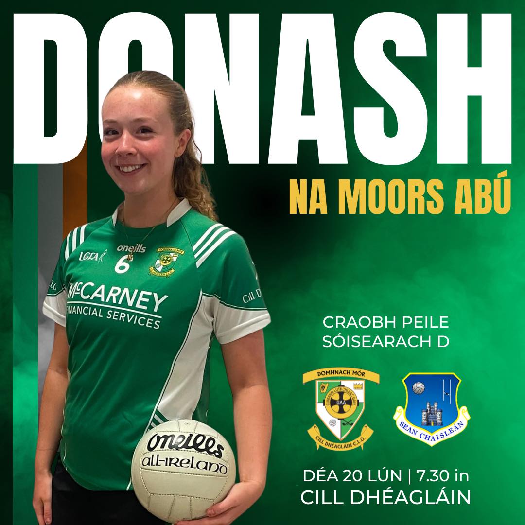 Beidh na mná ar an bpáirc anocht as they take on @oldcastlelgfa in the @meath_lgfa Junior Championship. Caith isteach i gCill Dhéagláin at 7.30pm.
www.donashgaa.com
THE MOORS - Mo Chlub | Do Chlub | Ár gClub! Proudly sponsored by McCarney Financial Services