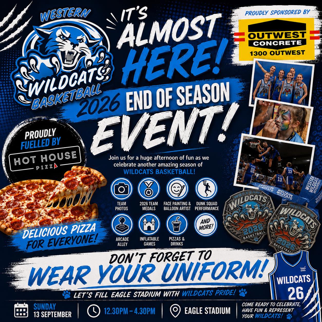 ITโS ALMOST HERE!
2026 WILDCATS END OF SEASON EVENT
๐ GET READY TO CELEBRATE! ๐
Join us for an afternoon of fun as we celebrate another amazing season of Wildcats Basketball!
๐ Team Photos
๐
2026 Team Medals
๐จ Face Painting & Balloon Artist
๐ฅ Dunk Squad Performance
๐ฎ Arcade Alley
๐ฐ Inflatable Games
๐ Pizza & Drinks
AND MORE!
๐จ DONโT FORGET! ๐จ
WEAR YOUR WILDCATS UNIFORM!
๐ Letโs fill Eagle Stadium with Wildcats pride! ๐
SUNDAY 13 SEPTEMBER
12:30PM โ 4:30PM
๐ EAGLE STADIUM
PROUDLY SUPPORTED BY OUTWEST CONCRETE AND FOOD SUPPLIED BY
๐ HOT HOUSE PIZZA
COME READY TO CELEBRATE, HAVE FUN & REPRESENT YOUR WILDCATS! ๐พ