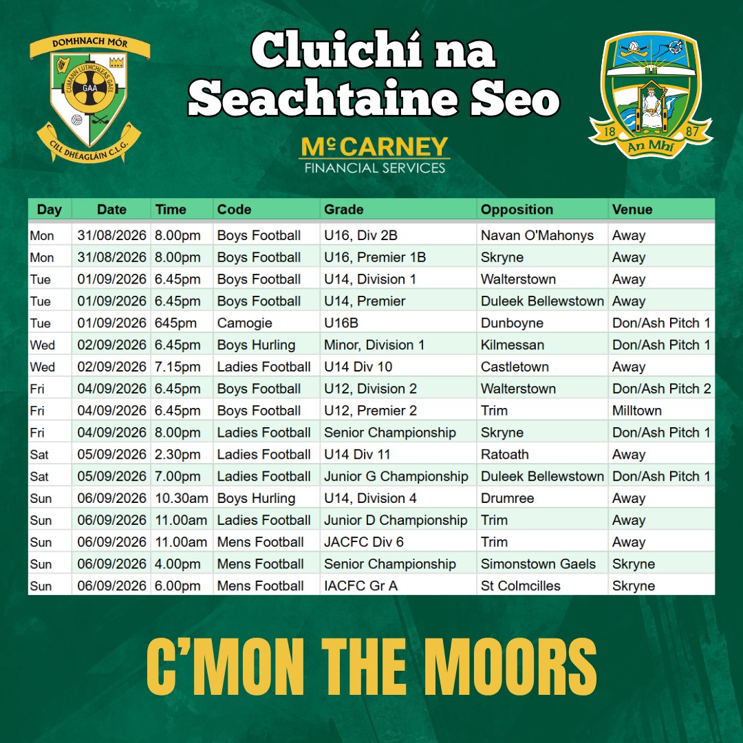 Cluichí na Seachtaine seo 🏐
Make sure you get out in your club colours to support our teams!
Domhnach Mór Abú 🟢⚪️
www.donashgaa.com
THE MOORS - Mo Chlub | Do Chlub | Ár gClub! Proudly sponsored by McCarney Financial Services