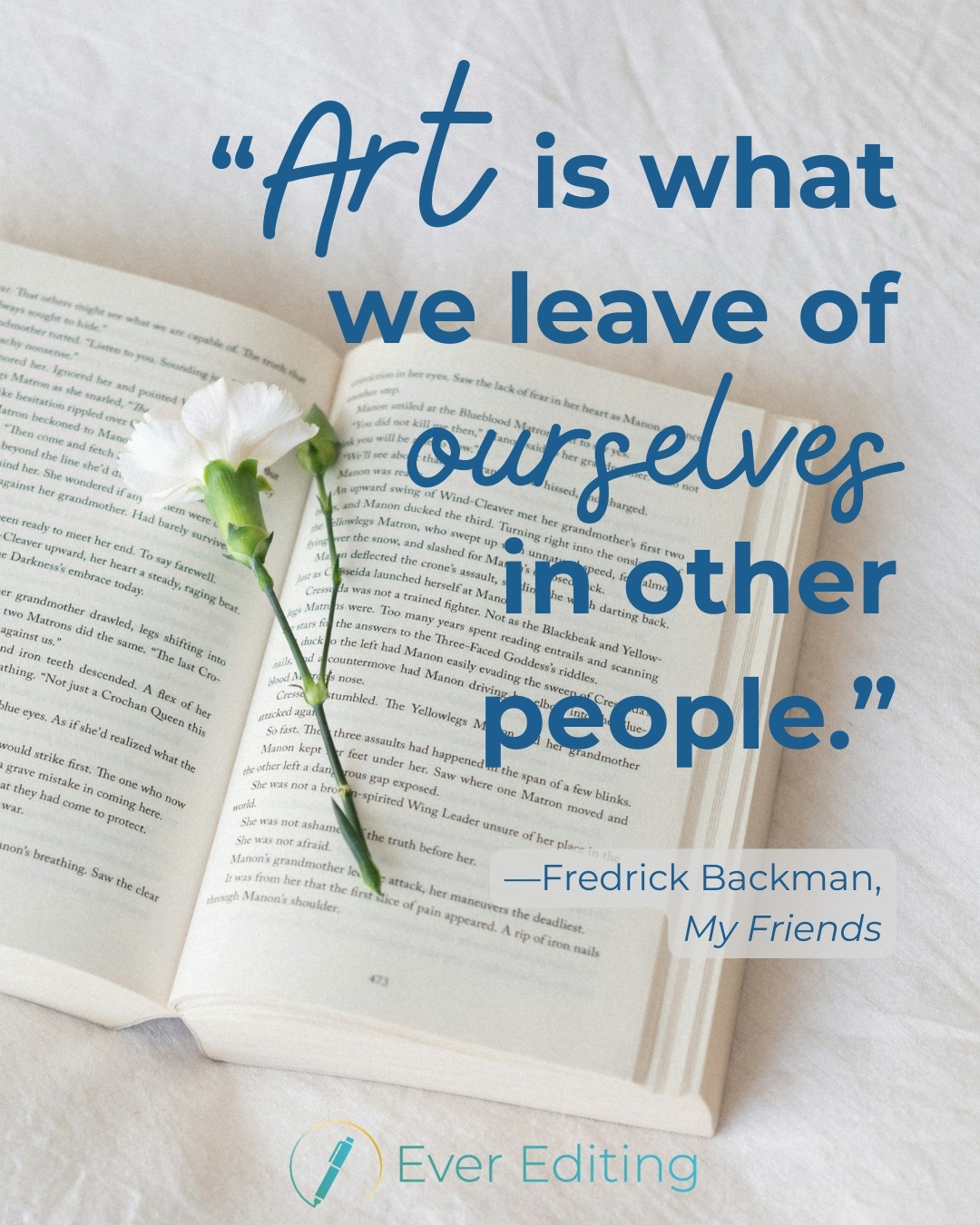 This quote is just PERFECT. It explains exactly why art feels so powerful to create and so powerful to consume. It’s an exchange between people, a give and a take. When we write, we are opening ourselves up to others, leaving pieces of ourselves.
As an editor, I understand that, and I want to make sure your heart stays in what you write. Book a sample edit with Ever Editing today!
#Art #BookEditor #Books #Editing #Editor #Freelance #Reading #WritersOfInstagram