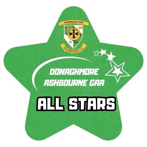 The Healthy Club are delighted to announce the second year of our DONAGHMORE ASHBOURNE GAA ALL STARS!
We are welcoming all children aged 6 to 12 yrs with additional needs who for various reasons may find it difficult to participate in standard age-group teams. Our goal is to foster a sense of belonging to the club, build confidence and have lots of fun in a safe environment. Our volunteers are specially trained and committed to ensuring each child enjoys the programme and feels like an All Star.
It's a 6 week programme commencing Saturday 12th September from 12 to 12:45pm each Saturday and will be in the indoor Arena.
To register for the programme please click on the link and complete the short form. You will then receive a registration form by email to complete.
Spaces are limited.
https://donashgaa.clubzap.com/products/28456/purchases/new