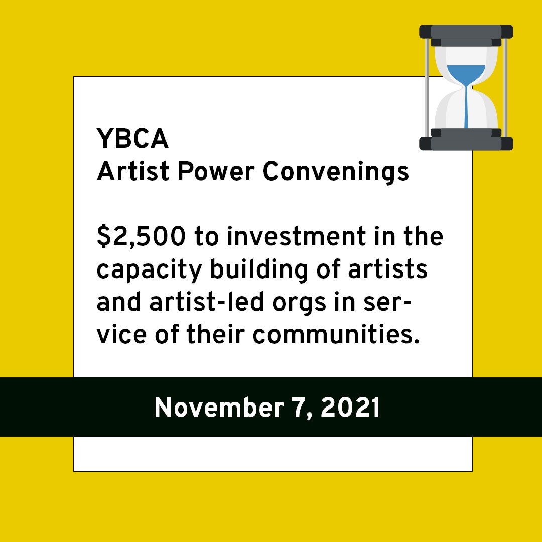 NOVEMBER GRANTS
$2,500
Artists & Artist-Led Organization
⏳ Due 11/7/21
With the Artist Power Convenings, YBCA aims to fuel the grassroots creative power that emanates across our region and support artists envisioning a new world.
@ybca #unrestrictedfunds #novembergrants #artsorganizations #callforentries #deadline #grants #grantwriting #artprize #grantconsultant #grantpro #fundraising #development