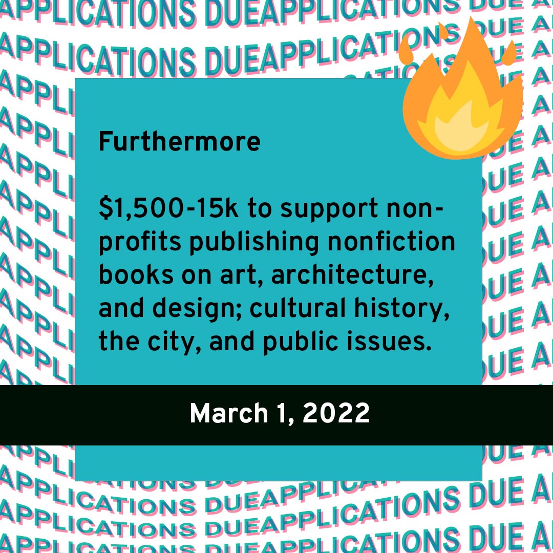 MARCH GRANTS
$1,500-15k
501(c)3 nonprofits
👀Due 3/1/22
Furthermore
$1,500-15k to support nonprofits publishing nonfiction books on art, architecture, and design; cultural history, the city, and public issues.
#unrestrictedfunds #marchgrants #artsorganizations #callforentries #deadline #grants #grantwriting #artprize #grantconsultant #grantpro #fundraising #development