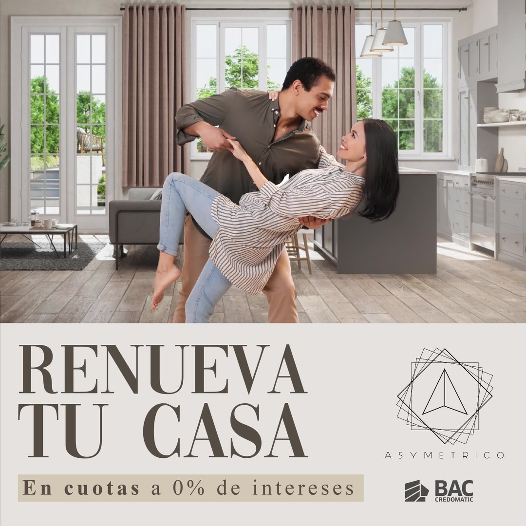 Cumple tu sueño de renovar con BAC + ASYMETRICO. En cuotas 0% interés.
¡Comienza YA! Comunicate con nosotros para mas información.
*Ciertas condiciones aplican
