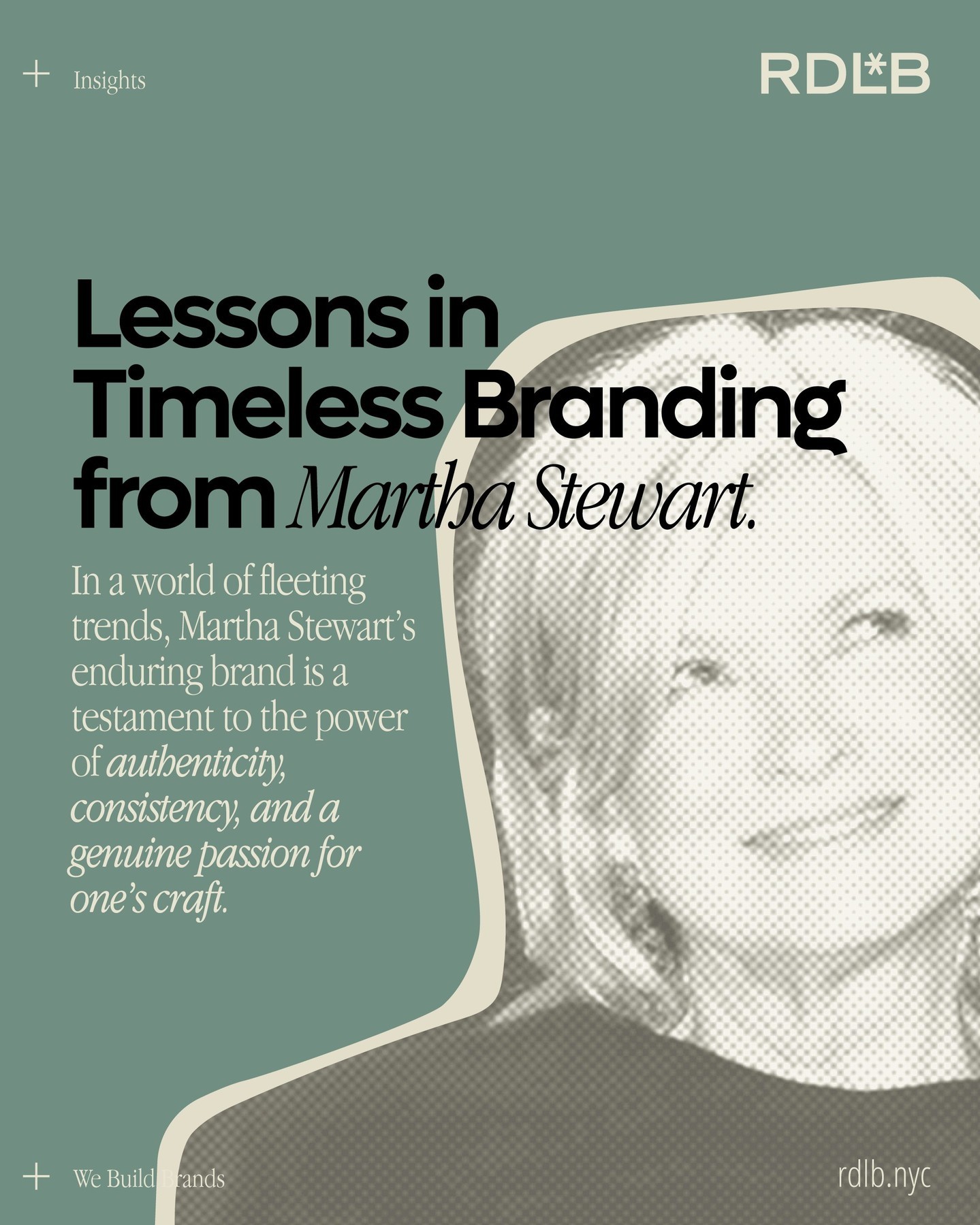 Analysis and lessons learned:
☑️ Authenticity is key: 
Martha Stewart’s brand is built on her genuine passion for homemaking and entertaining. She has stayed true to herself and her values throughout her career, creating a deep connection with her audience.
☑️ Consistency is crucial: 
Her brand has remained consistent for decades. From her early days on television to her current ventures, she has maintained a recognizable aesthetic and voice.
☑️ Niche down to stand out: 
Martha Stewart carved out a niche for herself in the homemaking space. She became the go-to expert and built a loyal following by focusing on a specific area.
☑️ Embrace evolution: 
While staying true to her brand, Martha Stewart has adapted to changing times and technologies. She has embraced social media and e-commerce, ensuring her brand remains relevant.
☑️ Storytelling is powerful: 
Her personal story is intertwined with her brand, making it relatable and memorable.
☑️ Lifelong learning: 
Martha Stewart is a continuous learner, always seeking new skills and experiences. This curiosity keeps her brand fresh and engaging....+
While many influencers struggle to maintain relevance as trends shift, Stewart has seamlessly integrated social media and e-commerce into her brand strategy, ensuring her continued success.
To learn more, read the whole article in our INSIGHTS blog at rdlb.nyc 
#marthastewart #branding #RDLB #personalbranding #entrepreneurship #inspiration #authenticity #consistency #niche #lifelonglearning #Webuildbrands