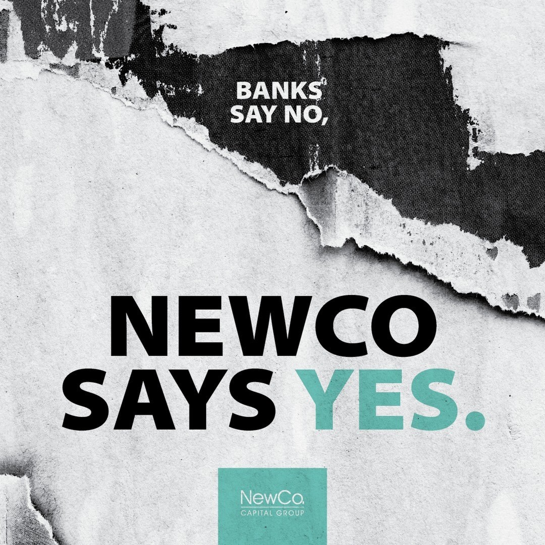 When the banks ghost you, NewCo’s here to say YES.
