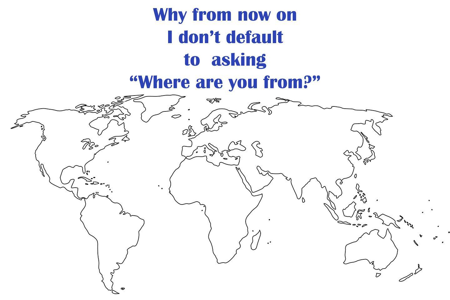 Just wanted to share an enlightening moment I’ve had after reaching out to a girlfriend and having a conversation with her that we’ve never had before. My friend is an Australian born of Chinese heritage. I asked Lisa about her experience of racism here in Australia and she said that the part that she used to find annoying as a teenager growing up was when people continually asked her “Where was she from?”. She said that it made her feel like she wasn’t an Australian at times; but now she is older she said that she sees that most people are just interested and find it the easiest way to start a “get to know you conversation” and her physical features are the easiest to identify with; but she said there can be other ways to start a conversation than one which ‘others’ you; even if people are curious and mean to be friendly.
So…. ….I did some more research and found a fabulous resource to share - at this website. whereareyoufrm.com with the link in the bio of their insta @whereareyoufrom__
I’m learning to be more aware and cognisant of my words; and genuinely seek to not be racist in my words and actions.