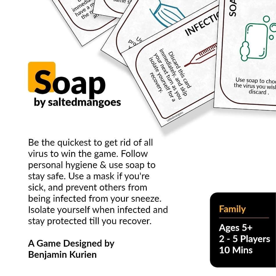 Print & Play our new game SOAP for free. SOAP is a card game designed for ages 5+ that gamefully builds awareness about staying safe through the epidemic (Get the free download link from our bio)
#cardgamedesign #gamedesign #gamefullearning #tabletopgames #familygames #kidsgames #learnthroughplay #soap #coronavirus #epidemic #hygeine #stayhome #socialdistancing #playingwithfriends #chennaiboardgamers #playkochiplay #saltedmangoes