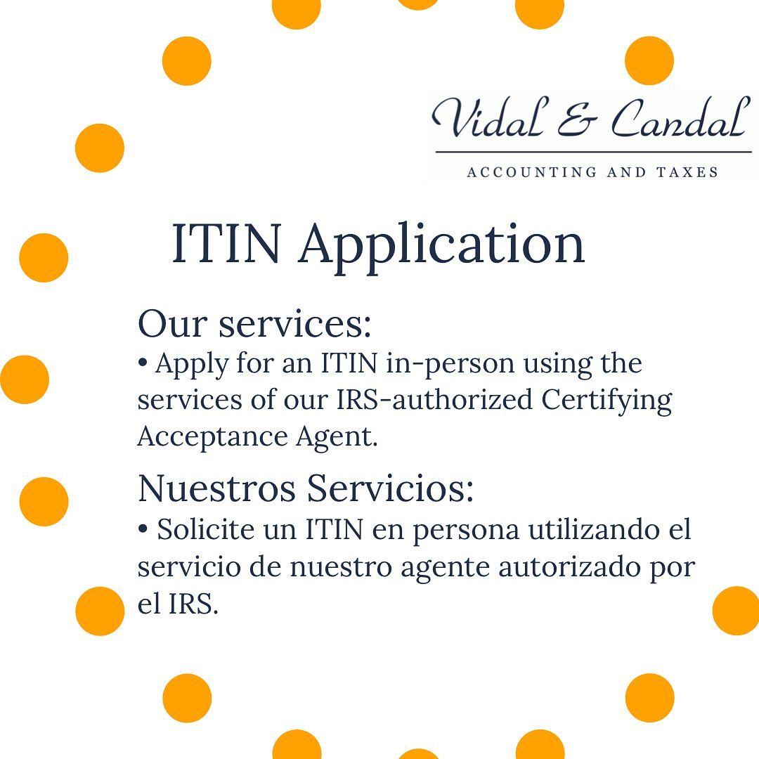 Una de las opciones que da el Servicio Interno de Impuestos (IRS) para obtener un ITIN (Número de Identificación de Contribuyente) es acudir con un agente autorizado y certificado por este ente.
En Vidal & Candal contamos con dicha acreditación y te podemos ayudar a obtener tu ITIN.
El ITIN, es requerido por el IRS, para aquellas personas que necesiten tener un Número de Identificación en los Estados Unidos, pero no son elegibles para aplicar a un Número de Seguro Social (Social Security Number).
No dudes en contactarnos. Esperamos poder ayudarte.