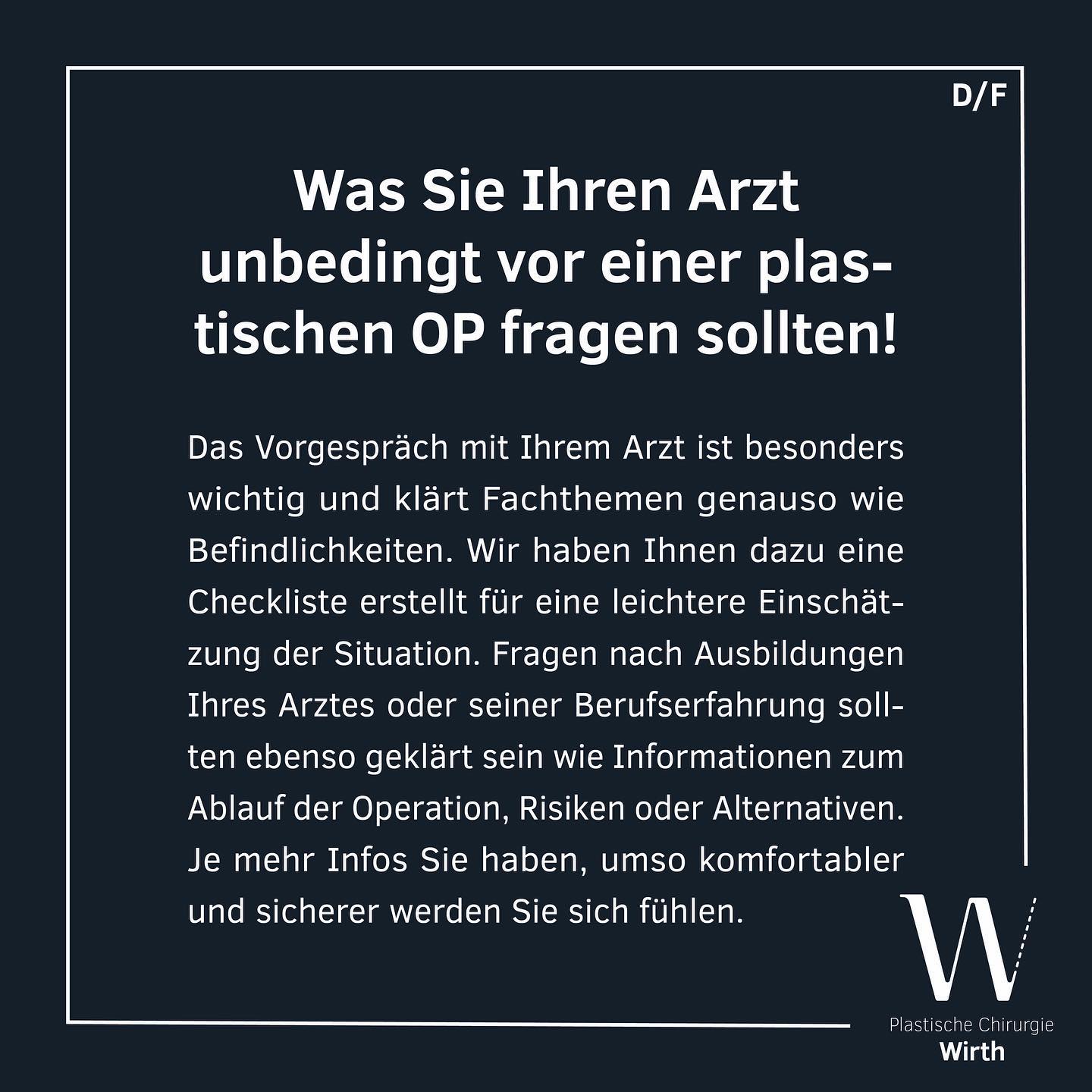 Ausbildung Ihres Arztes
• Verfügt der Arzt über einen für die OP geeigneten Facharzttitel?
• Ist der Arzt Mitglied in wichtigen Fachgesellschaften?
• Arbeitet der Arzt mehr als fünf Jahre auf der Plastischen Chirurgie?
• Bildet sich der Arzt regelmässig im gewünschten Fachgebiet weiter?
Wohlfühlfaktoren
• Wirkt der Arzt sympathisch und vertrauenserweckend?
• Hat der Arzt Einfühlungsvermögen und Geduld?
• Hat der Arzt meine Anliegen verstanden?
• Hat sich der Arzt genügend Zeit genommen?
Operation
• Hat der operierende Arzt das Beratungsgespräch persönlich geführt?
• Hat mich der Arzt präzise über den Operationsablauf aufgeklärt?
• Wurden die Risiken und Nebenwirkungen verständlich erklärt?
• Wurden Alternativen zur Operation diskutiert?
• Macht der Arzt Ihnen einen Kostenvoranschlag?
• Bietet Ihnen der Arzt eine Bedenkzeit und ein zweites Beratungsgespräch an?
• Aufklärungsformular: Legt Ihnen der Arzt ein Aufklärungs- und Einverständnisformular zur Unterschrift vor?
Formation de votre médecin
• Le médecin possède-t-il un titre de spécialiste adapté à l'opération?
• Le médecin est-il membre d'associations professionnelles importantes?
• Le médecin travaille-t-il en chirurgie plastique depuis plus de 5 ans?
• Le médecin suit-il régulièrement une formation complémentaire sur l'opération souhaitée?
Facteurs de bien-être
• Le médecin vous semble-t-il sympathique et vous inspire-t-il confiance?
• Le médecin a-t-il de l'empathie et de la patience?
• Le médecin comprend-il mes préoccupations?
• Le médecin a-t-il pris suffisamment de temps?
Opération
• Le médecin opérant a-t-il mené la consultation personnellement?
• Le médecin m'a-t-il informé précisément de la procédure d'opération?
• Les risques et les effets secondaires ont-ils été expliqués de manière compréhensible?
• Des alternatives à l'opération ont-elles été discutées?
• Le médecin vous donne-t-il une estimation des coûts?
• Le médecin vous offre-t-il une période de réflexion et une deuxième consultation?
• Formulaire de clarification: Le médecin vous présente-t-il un formulaire d‘ information et de consentement à signer?
