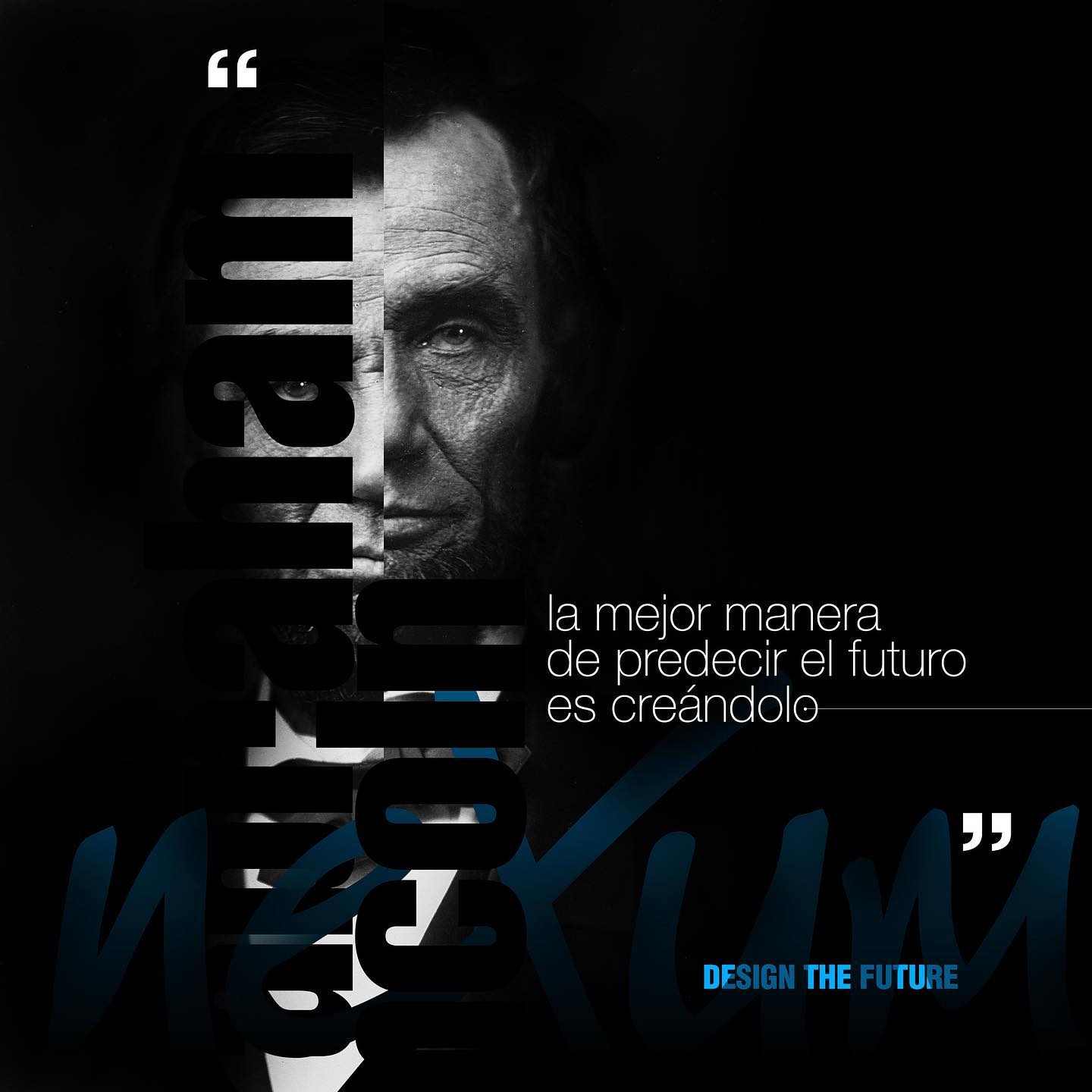“La mejor manera de predecir el futuro es creándolo” #AbrahamLincoln 1809-1865
Design the future
#nexum #graphicdesign #design #diseñografico #typography #poster