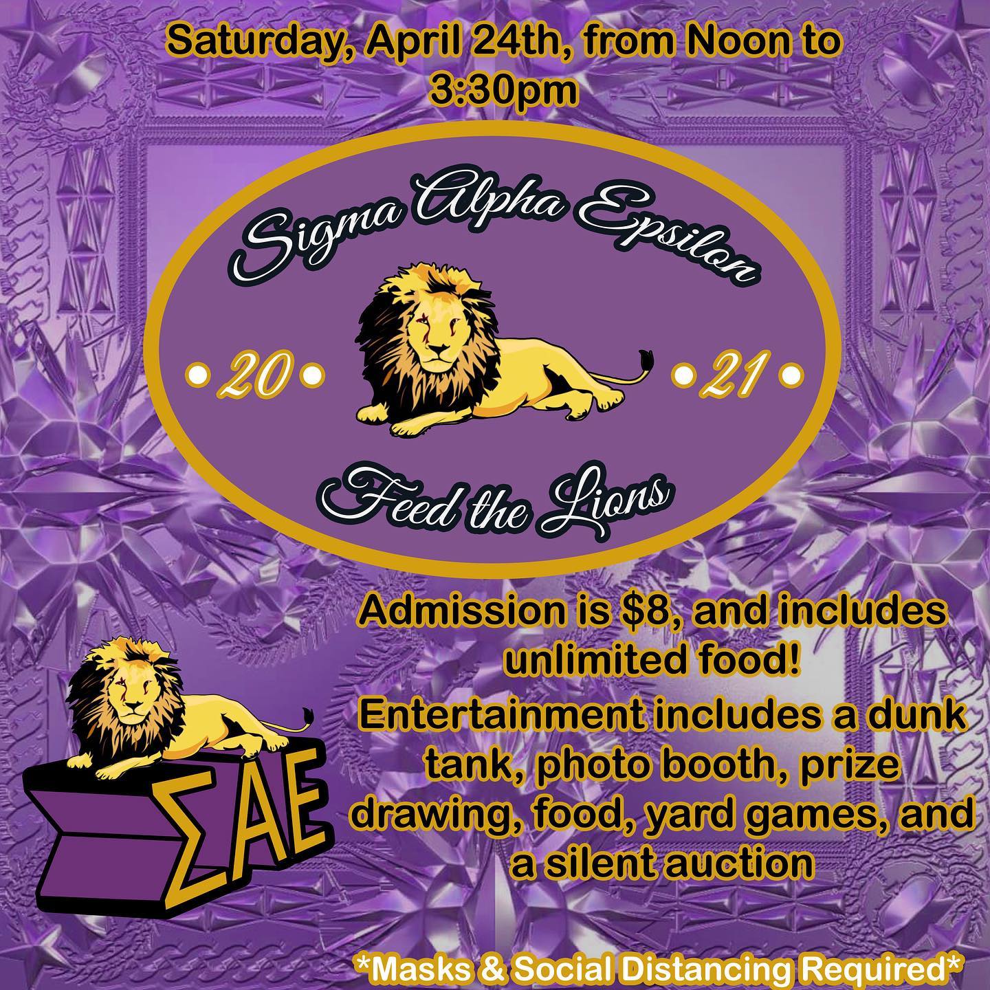 This year, Sigma Alpha Epsilon will be hosting its first “Feed the Lions” fundraiser. The profits from this year’s fundraiser will go to Second Harvest Heartland, a non-profit organization focused on addressing food insecurity and providing meals for hungry families.
The Feed the Lions Fundraiser will take place on April 24th, 2021 at the chapter house from 12:00 pm - 3:30pm. This event will require masks and be socially distanced, in accordance with IFC, UMN, and CDC protocols. Events and entertainment include a dunk tank, photo booth, prize drawing, food, yard games, and a silent auction.
Crewnecks in support of the event will be available for purchase from Wednesday, April 14th to Sunday, April 18th and will be available for pickup the week following the event. Link is available below and in our bio.
Admission is $8 and includes unlimited grilled cheese, ice cream, and beverages, as well as one free raffle ticket. Payments can be made via Venmo @SAEMNAlpha. Cash will also be accepted at the door. Rex and Leo hope to see you all there!
*If you do not feel comfortable attending this event in-person, we encourage you to participate virtually! Virtual attendees will be able to enter the prize drawing and participate in the silent auction.
As always, donations are greatly appreciated and will be accepted from Tuesday, April 13th to Saturday, April 24!
Link for GoFundMe: https://www.gofundme.com/f/mn-alpha-sigma-alpha-epsilon-feed-the-lions
Link for Crew Necks: https://www.freshprints.com/group-order/product?groupOrderId=48339&designGroupId=367