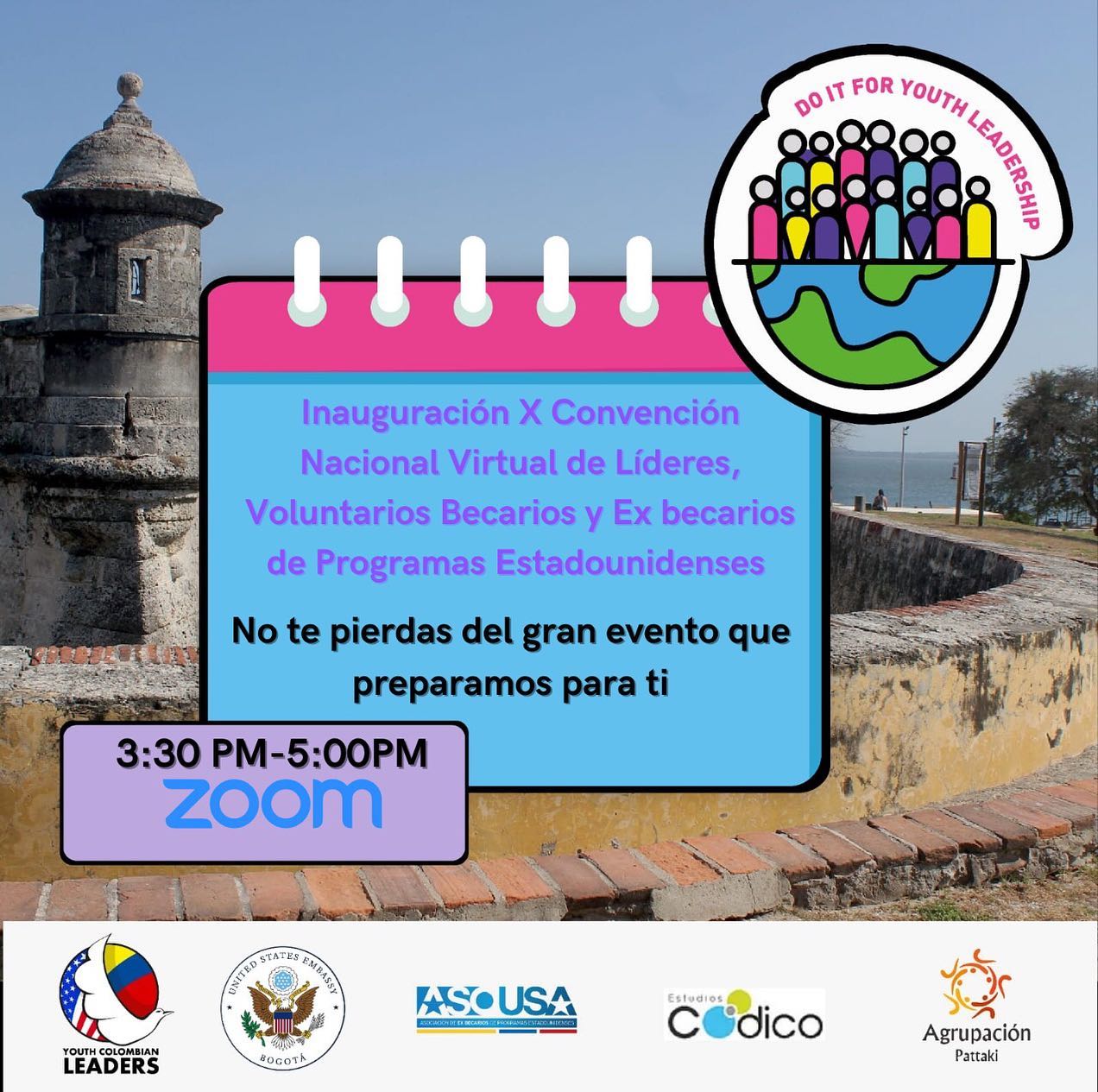 Los esperamos en la Inauguración X Convención Nacional Virtual de Líderes, Voluntarios Becarios y Ex Becarios de Programas Estadounidenses
No te pierdas del gran evento que preparamos para ti
Hora: 3:30 pm - 5:00 pm
#DoItForYouthLeadership#ASOUSA #YCLF