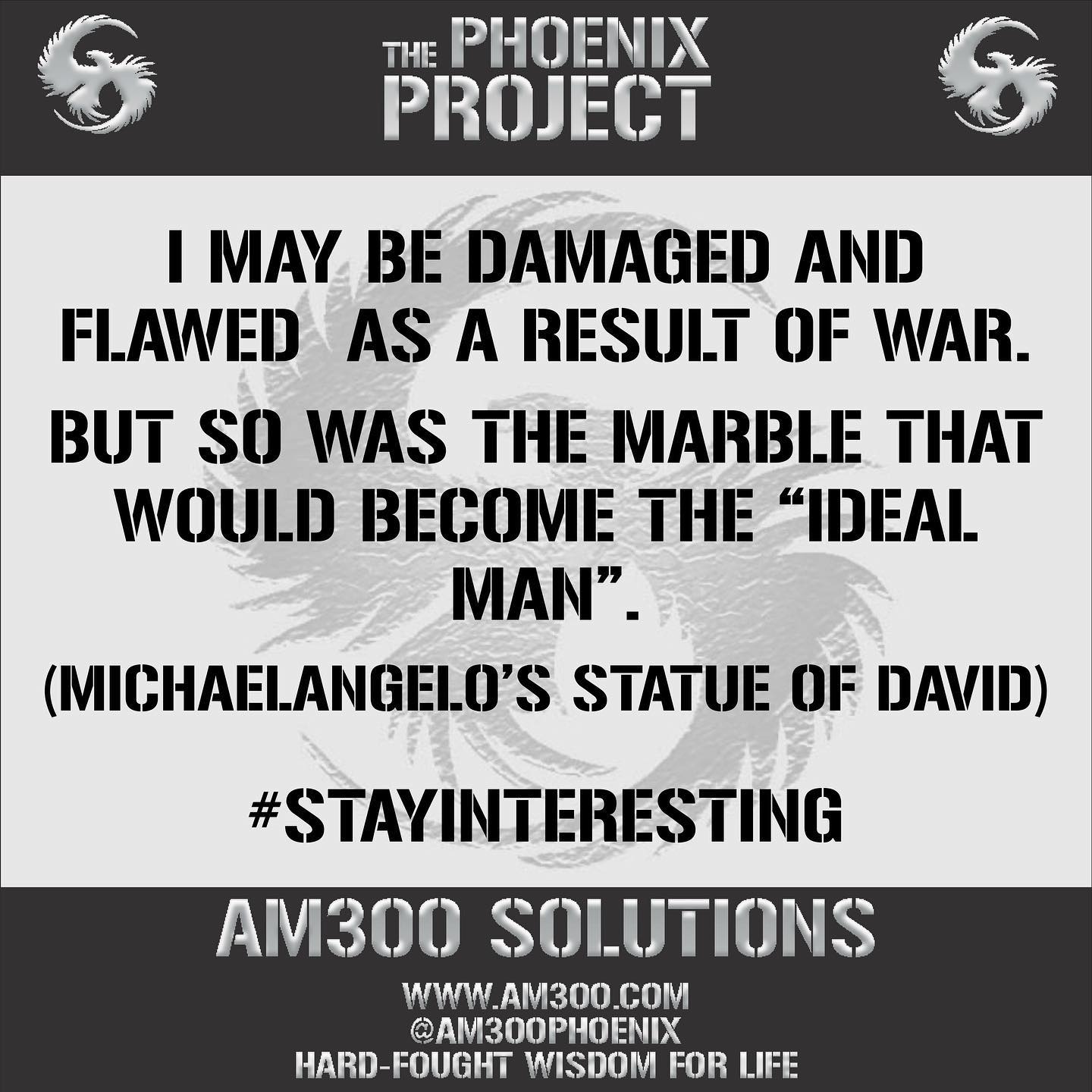 Being damaged and flawed forced my hand to allow my Creator to work around it.
When I was able to realize the source of my hurt and pain might be the source to attain my true life purpose… gave me the power to own it.
The Phoenix Project documents this rise from the ashes of war and comes to form in my (second) non-picture book early 2022.
A precursor to that is available in link in bio, Un-Winnable Wars. Check out for a signed copy or find on Amazon.
Nothing is impossible, impossible is nothing…
*Context: The piece of marble that became the David Statue was originally supposed to be something much bigger, however due to a fault line down the middle it was deemed unusable and was supposed to be discarded. Michelangelo realized the difficulty in the process and preserved it and turned a damaged and flawed rock into what would become known as the “Ideal Man”.
#stayinteresting my friends.