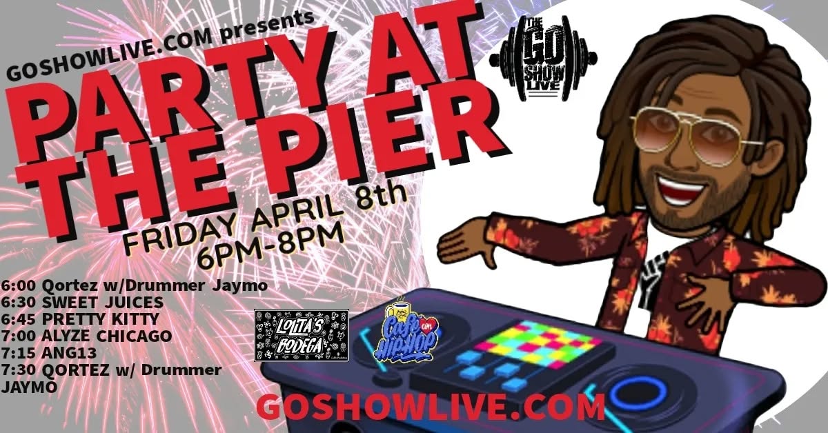 Join us inside Navy Pier for Ladies Night
Go Show Live will showcase women artists performing hip hop and singing.
Lolita’s Bodega is hosting an Artesian Market and Go Show Live brings the after-party!
Performing live
ANG13 w/ Dj Moz Def
ALYZE CHICAGO
LISA VALDEZ
SWEET JUICES
Hosted by Qortez who will also spin a special Mashup set accompanied by Jaymo PocketMasta on drums.