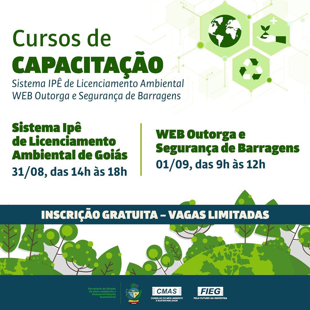 *CURSO DE CAPACITAÇÃO | Sistema IPÊ e WEB Outorga* 🖱️
A *Federação das Indústrias do Estado de Goiás (Fieg)*, por meio de seu *Conselho de Meio Ambiente e Sustentabilidade (CMAS)* e em parceria com a *Secretaria de Estado de Meio Ambiente e Desenvolvimento Sustentável (Semad)*, promoverá o curso de capacitação para o Sistema Ipê de Licenciamento Ambiental de Goiás e WEB Outorga e Segurança de Barragens.
O objetivo é capacitar empreendedores e responsáveis pela área de meio ambiente das empresas, buscando sanar dúvidas e diminuir erros na prestação de informações às plataformas digitais implantadas pela Semad.
✅ *INSCRIÇÃO GRATUITA – VAGAS LIMITADAS*
✔️ *Sistema IPÊ de Licenciamento Ambiental*
_31/08 (quarta-feira), das 14h às 18h_
*_Inscrições no link_* ➡ https://bit.ly/SistemaIpe
✔️ *WEB Outorga e Segurança de Barragens*
_01/09 (quinta-feira), das 9h às 12h_
*_Inscrições no link_* ➡ https://bit.ly/CursoWebOutorga
📍 *Local:* Fieg, Casa da Indústria.
📞 *Mais informações:* (62) 3501-0026