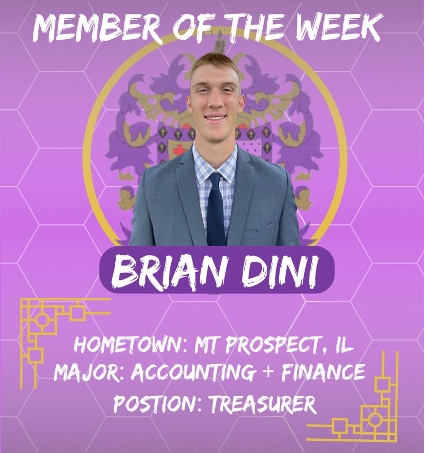 We are starting a weekly routine of recognizing our Brother of the Week! This first week’s brother is Brian Dini. Brian is a Chicago native who is double majoring in accounting and finance. He is also our house’s treasurer and is a crucial part in helping our house run smoothly. Over this last summer, he worked for KPMG as an audit intern and is currently the Vice President of special projects for the National Oranization for Business and Engineering. Brian is a man that will always be there when a fellow brother is in need. Whether that is help with school work, personal advice, or when someone needs to reach something from the top shelf. Phi Alpha, Dini!