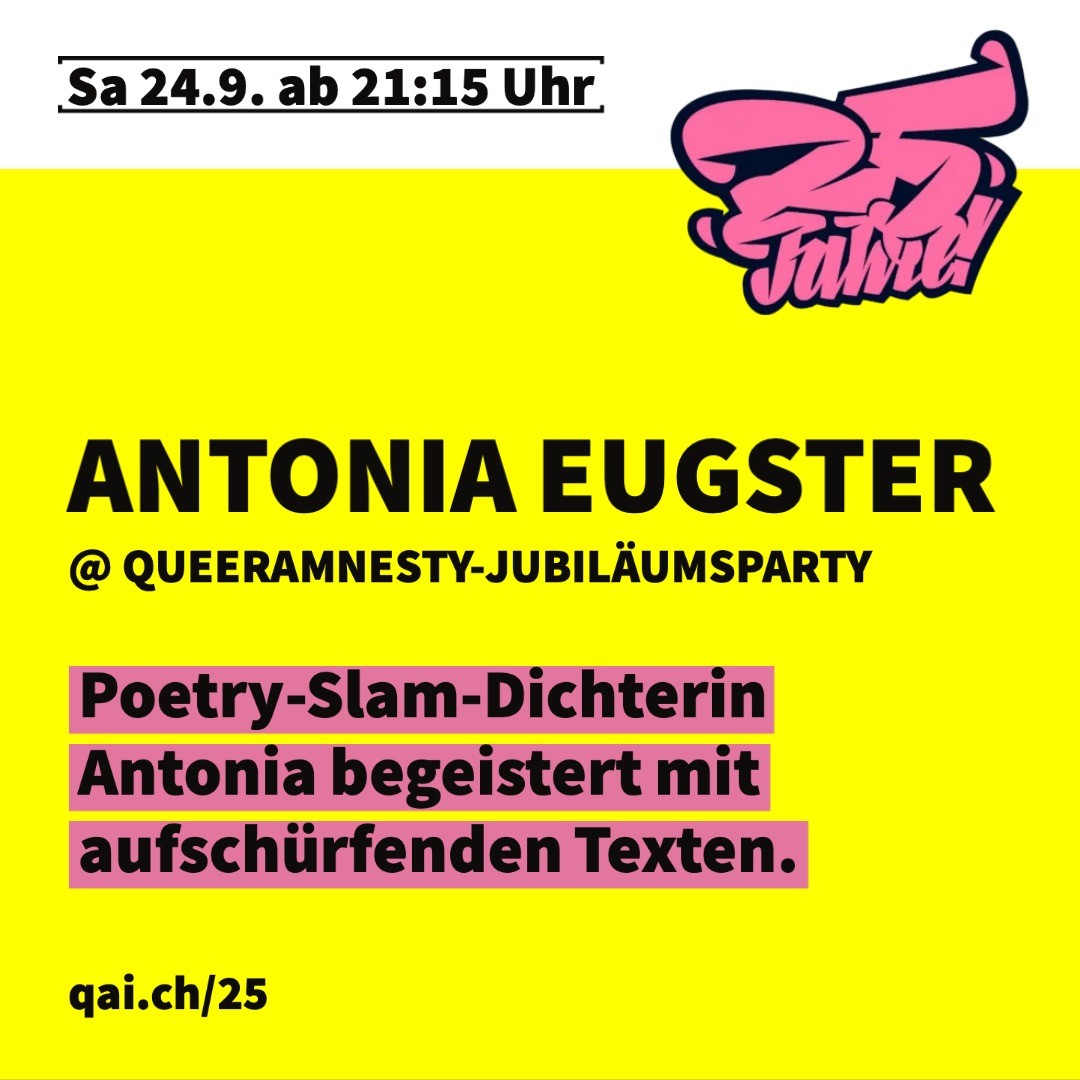Antonia Eugster ist neu in der Slamszene und begeistert mit emotional aufschürfenden Texten über feministische Themen und persönlichen Erfahrungen.
Antonia liebt das gesprochene Wort und möchte nicht nur auf der Bühne stehen, sondern auch für etwas stehen.
@antonialiaaa #queeramnesty #jubiläumsparty #photobastei #zürich